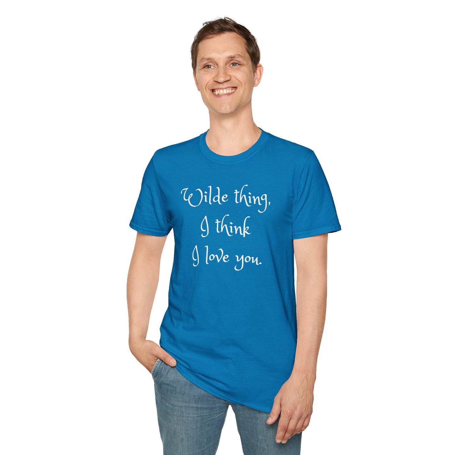 Wilde Thing, I think I love you Unisex Softstyle T-Shirt