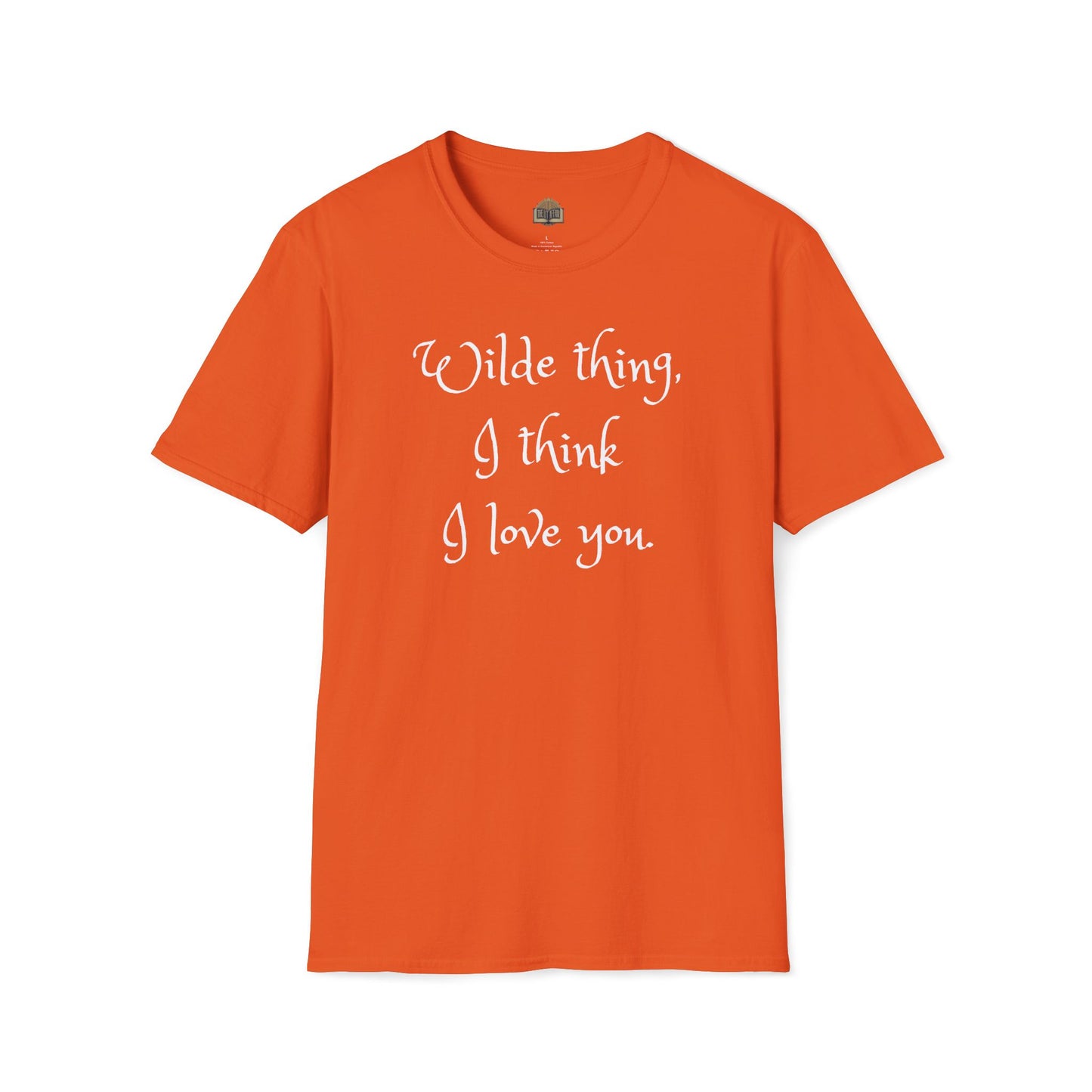 Wilde Thing, I think I love you Unisex Softstyle T-Shirt