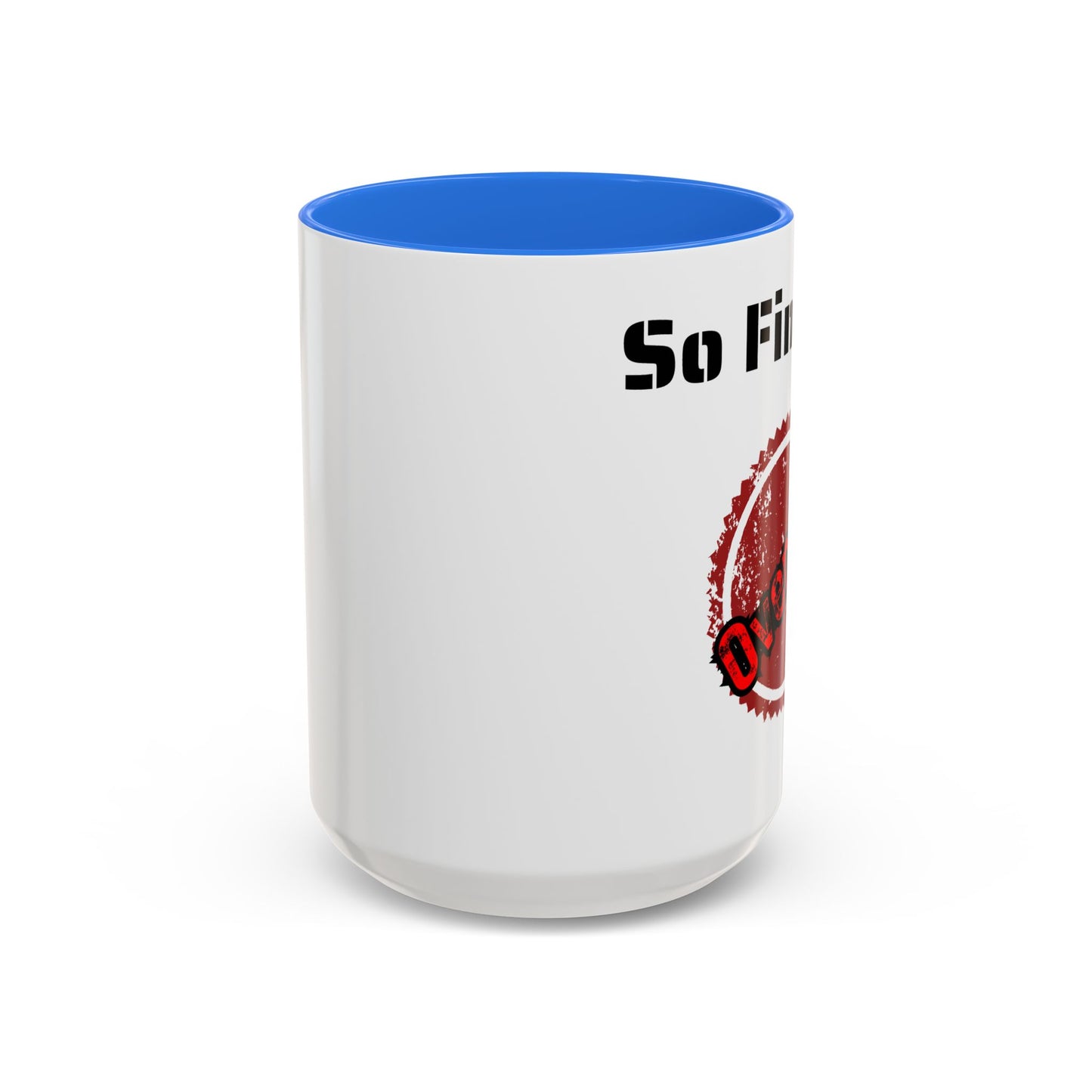 So Fine I'm overdue Colorful Mugs (11oz, 15oz)