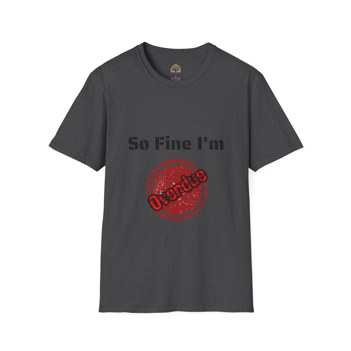 So Fine I'm Overdue Unisex Softstyle T-Shirt