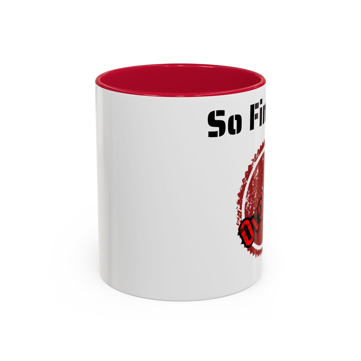 So Fine I'm overdue Colorful Mugs (11oz, 15oz)