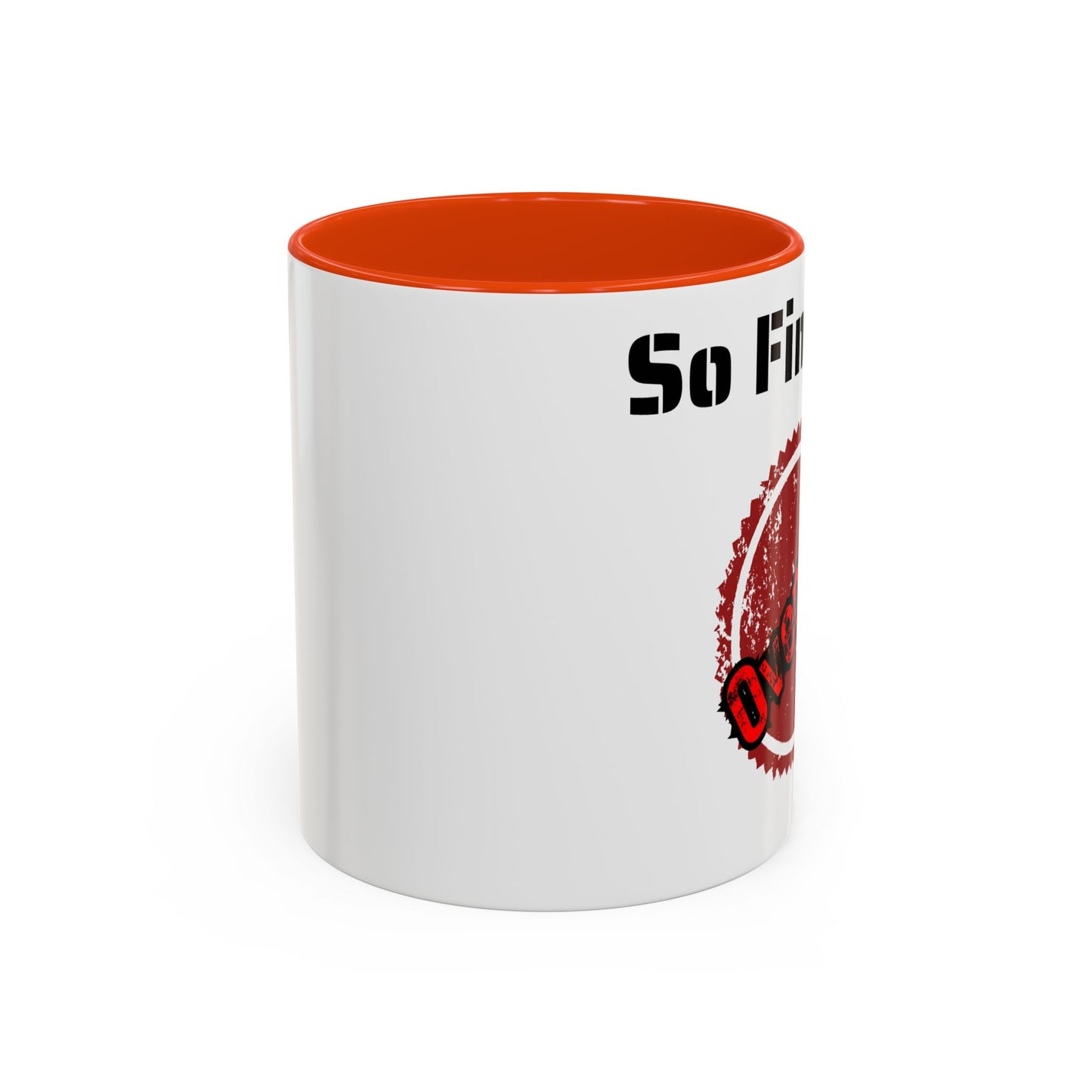 So Fine I'm overdue Colorful Mugs (11oz, 15oz)