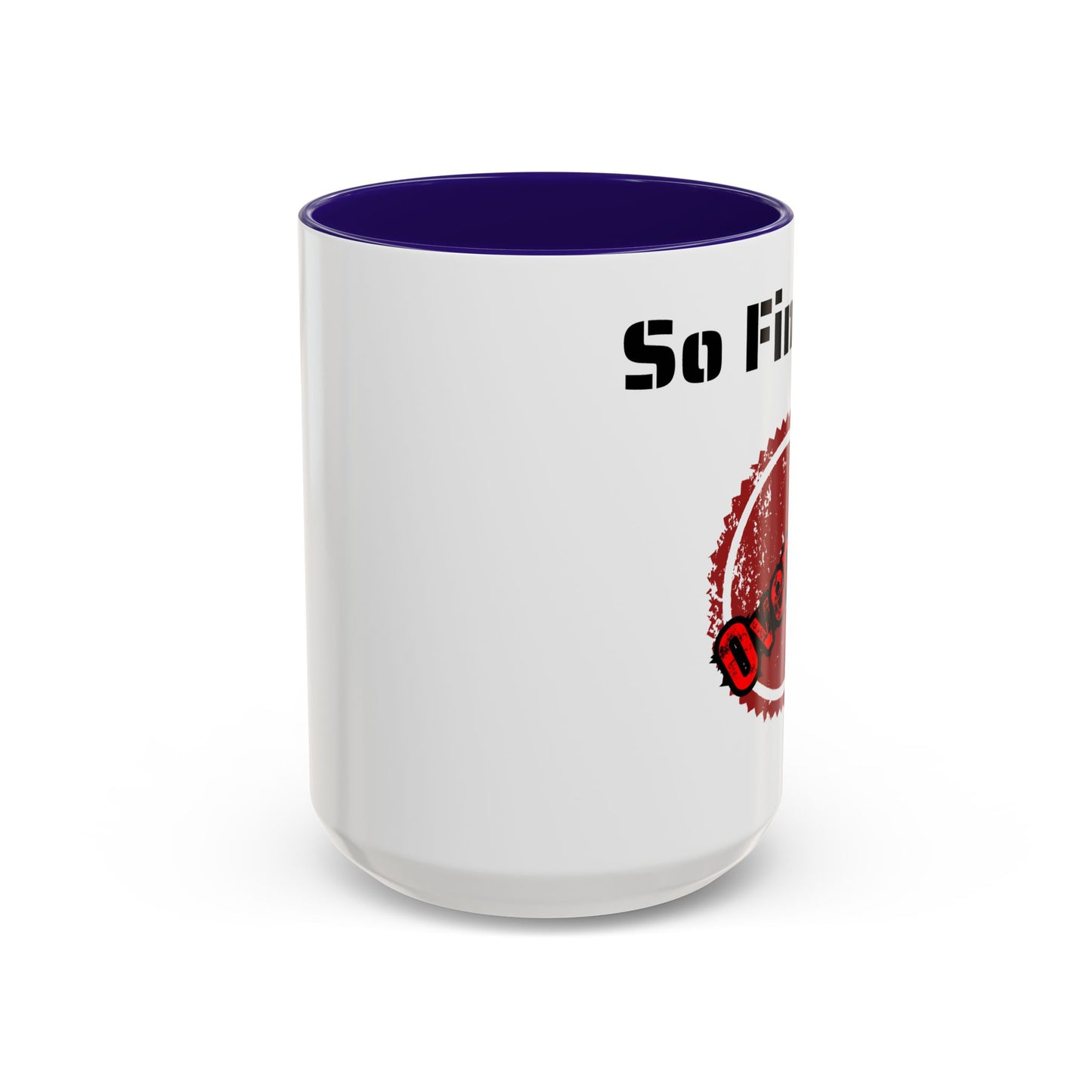 So Fine I'm overdue Colorful Mugs (11oz, 15oz)