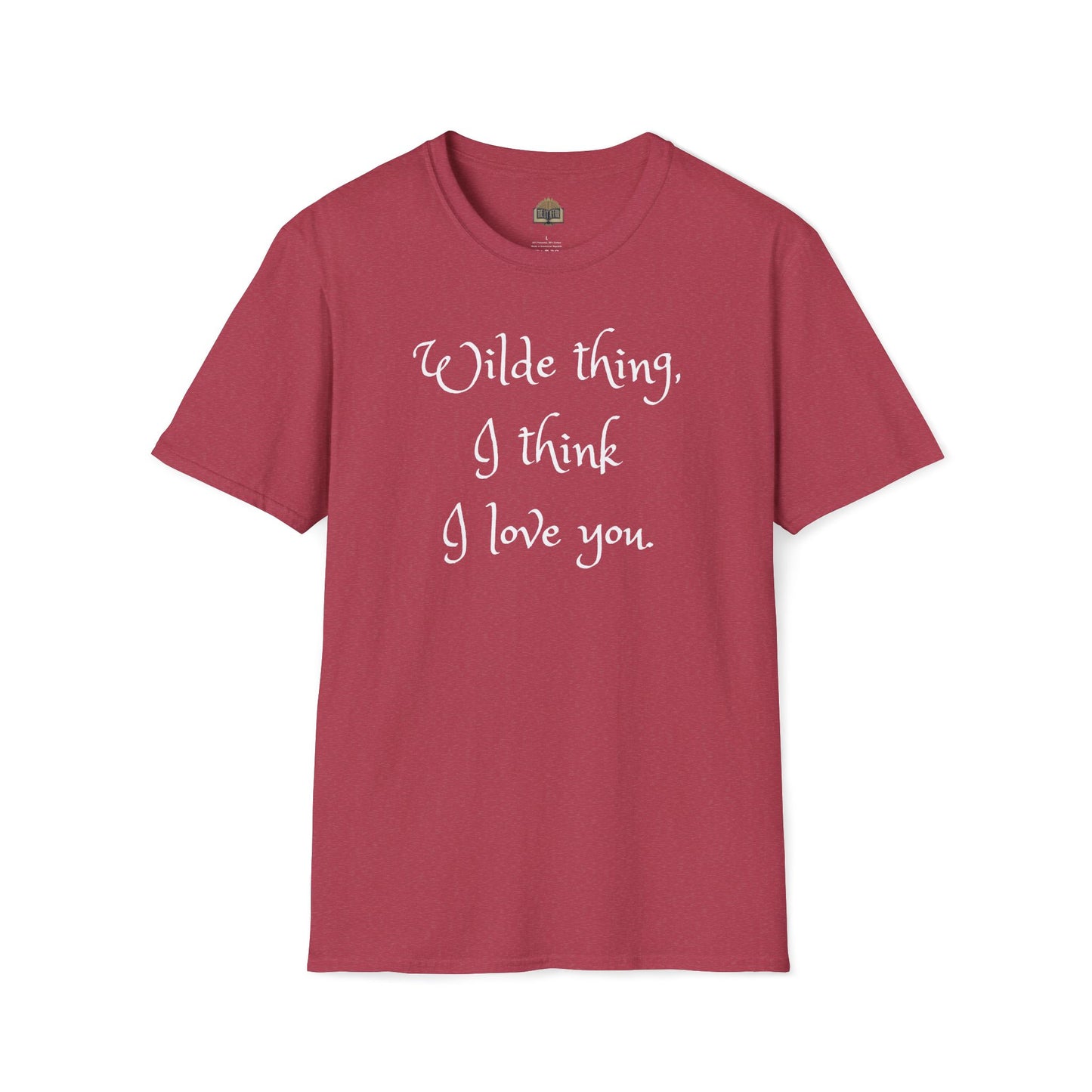 Wilde Thing, I think I love you Unisex Softstyle T-Shirt