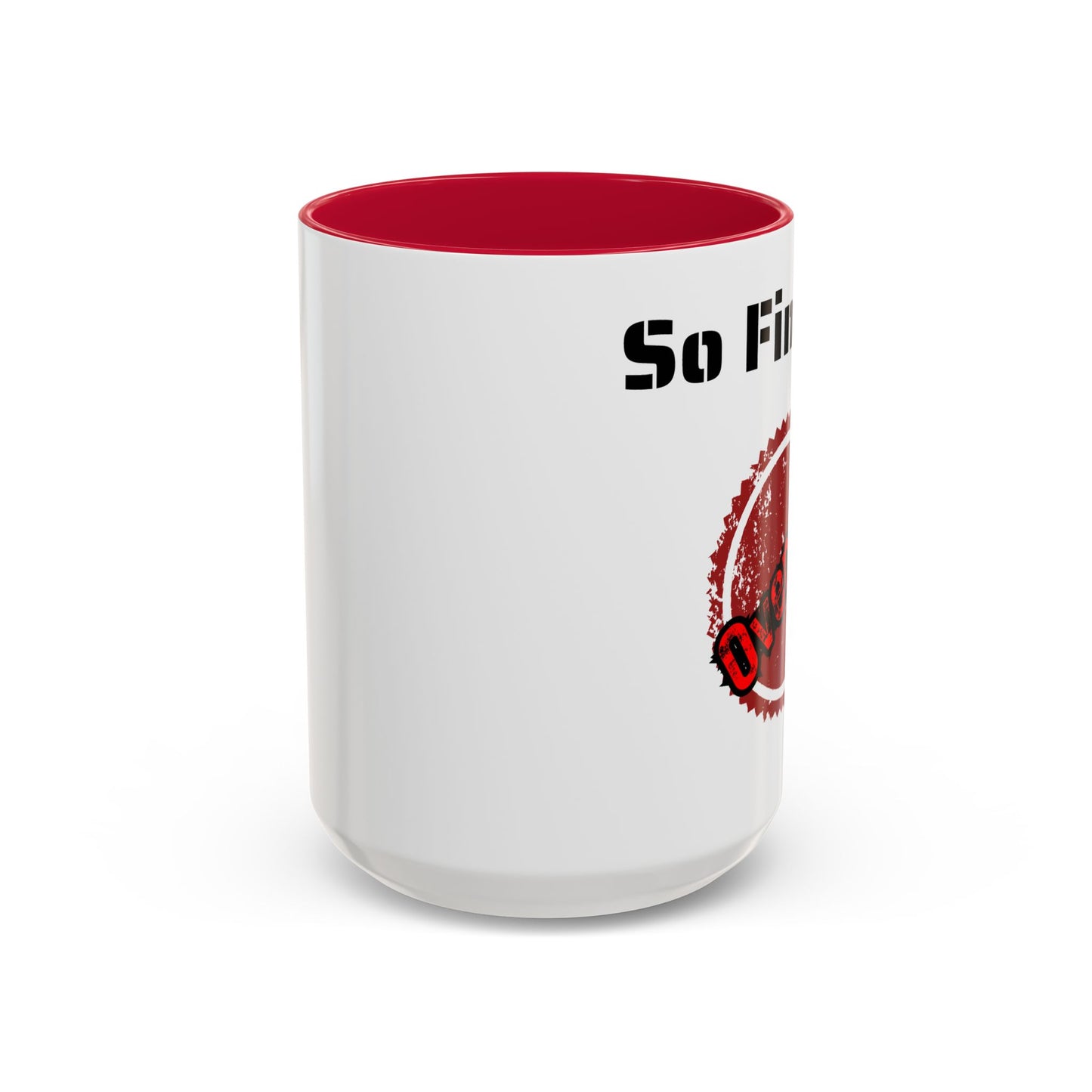 So Fine I'm overdue Colorful Mugs (11oz, 15oz)