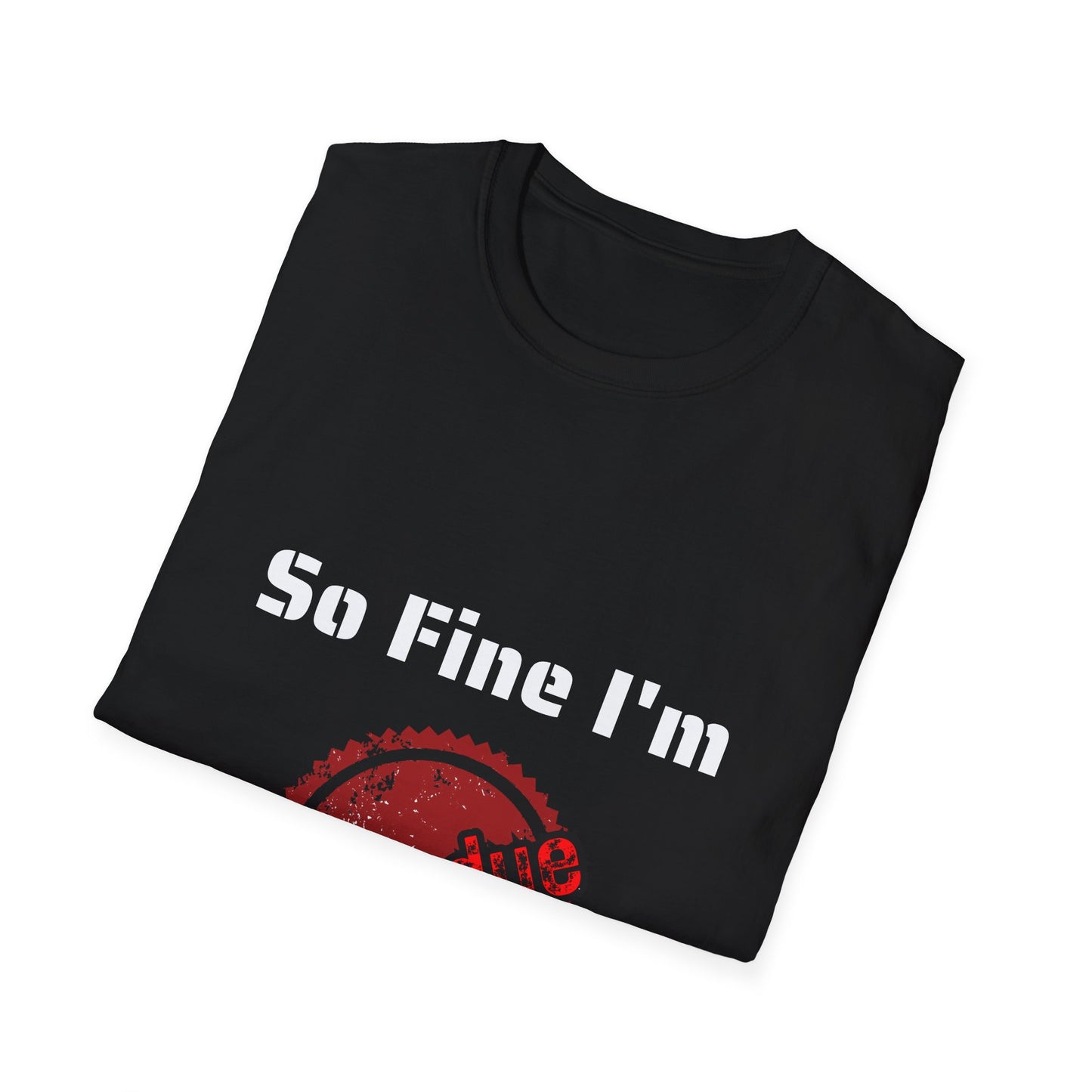 So Fine I'm Overdue Unisex Softstyle T-Shirt