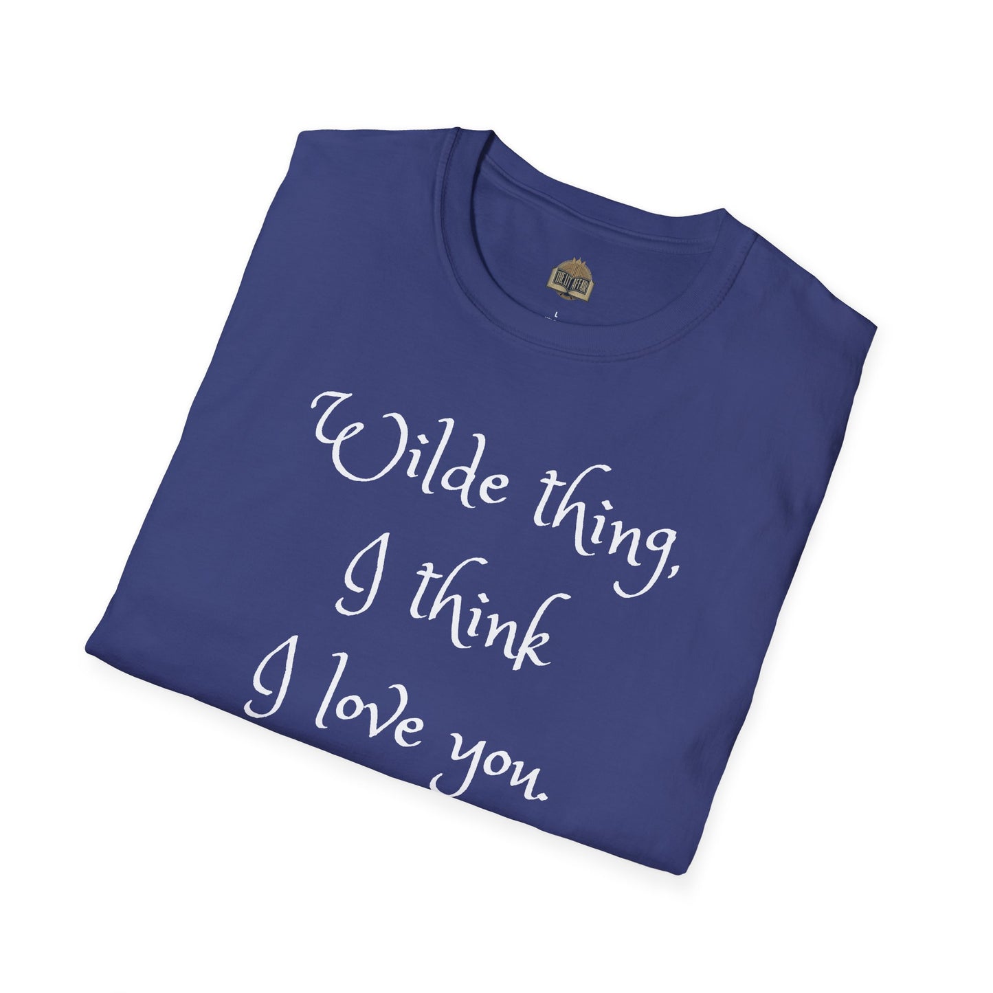 Wilde Thing, I think I love you Unisex Softstyle T-Shirt