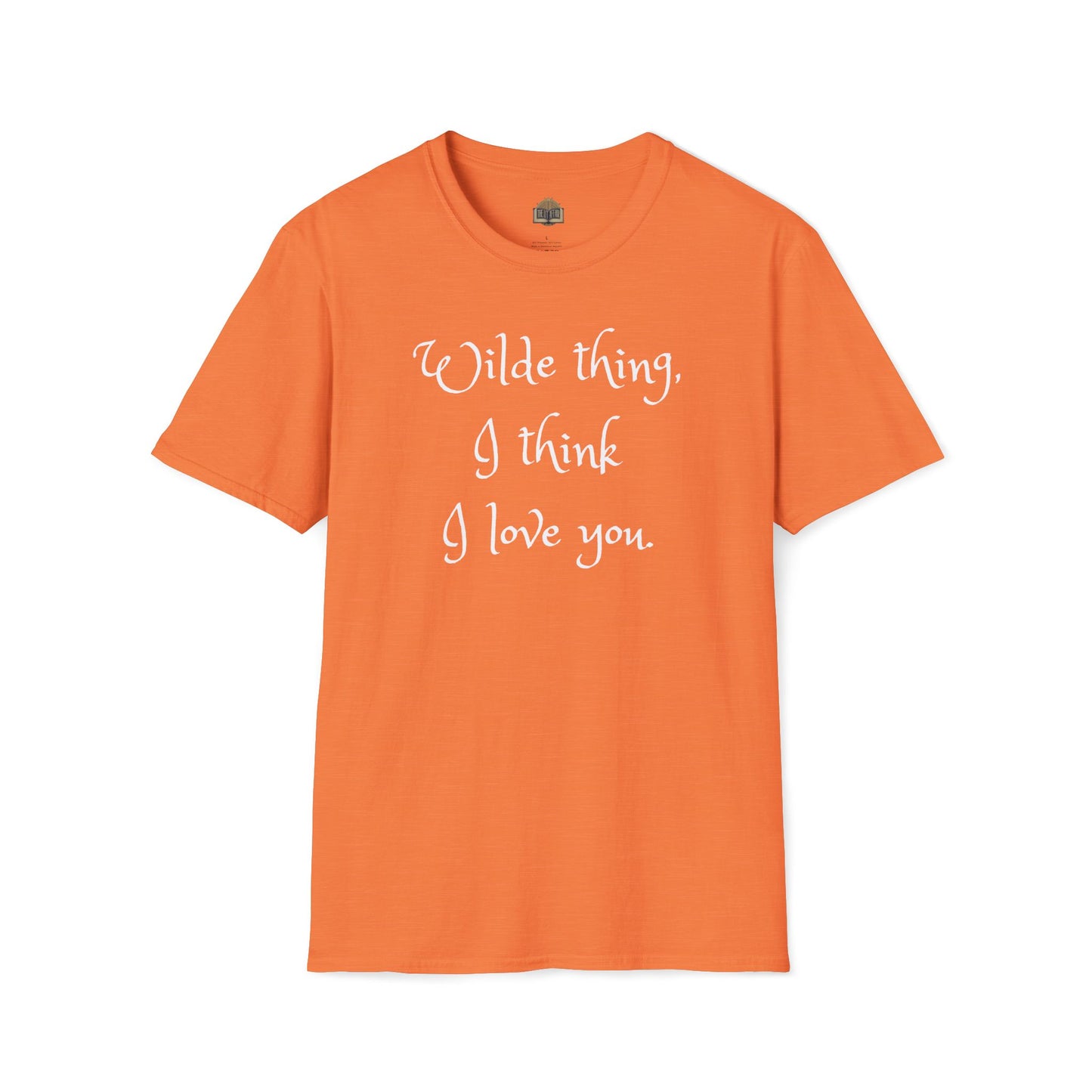 Wilde Thing, I think I love you Unisex Softstyle T-Shirt