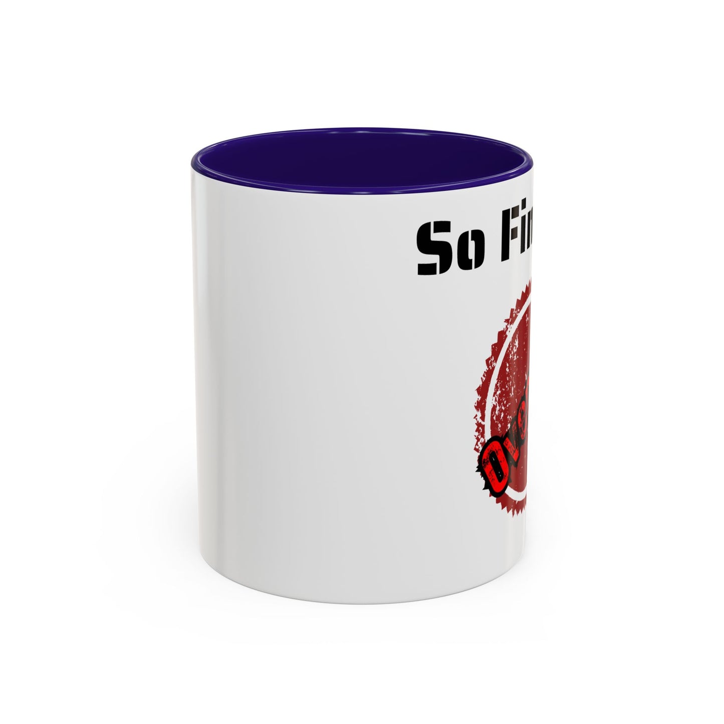 So Fine I'm overdue Colorful Mugs (11oz, 15oz)