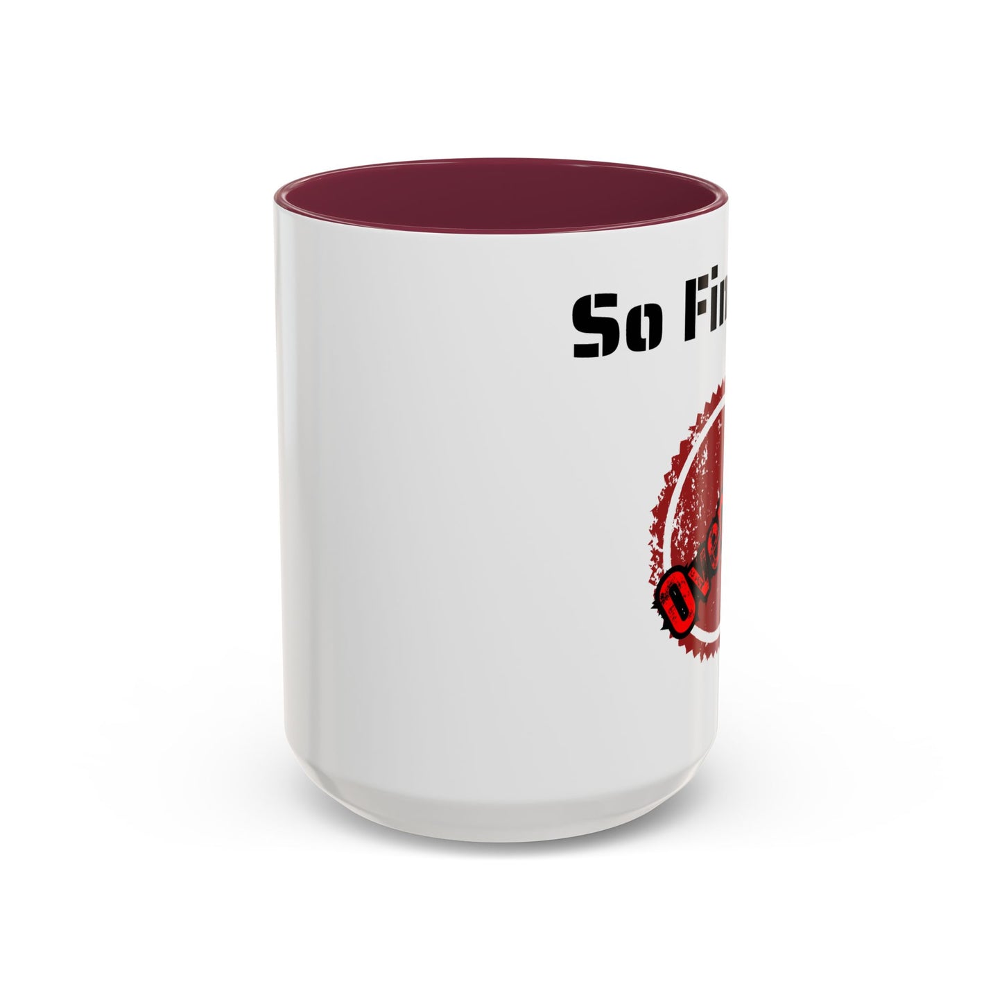 So Fine I'm overdue Colorful Mugs (11oz, 15oz)