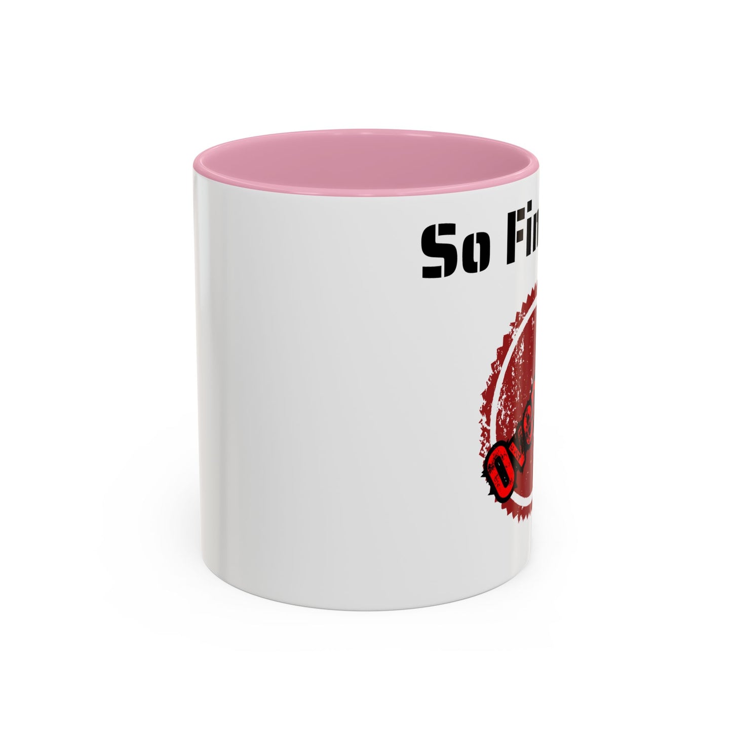 So Fine I'm overdue Colorful Mugs (11oz, 15oz)