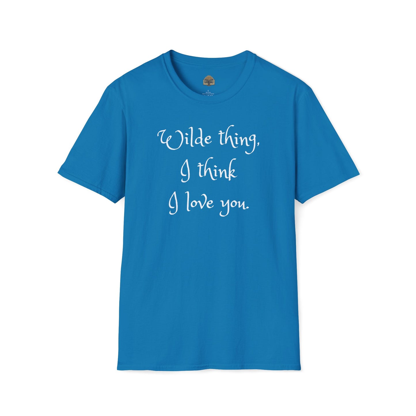 Wilde Thing, I think I love you Unisex Softstyle T-Shirt