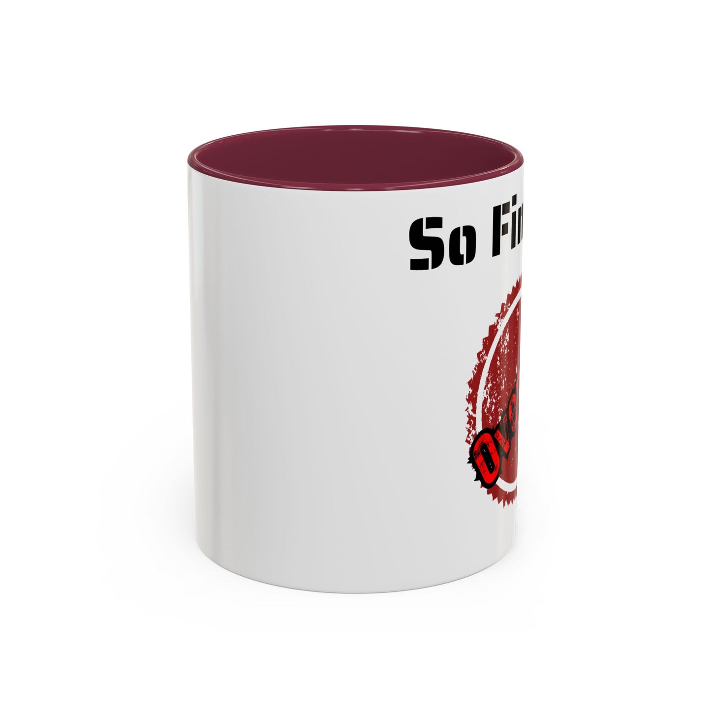 So Fine I'm overdue Colorful Mugs (11oz, 15oz)