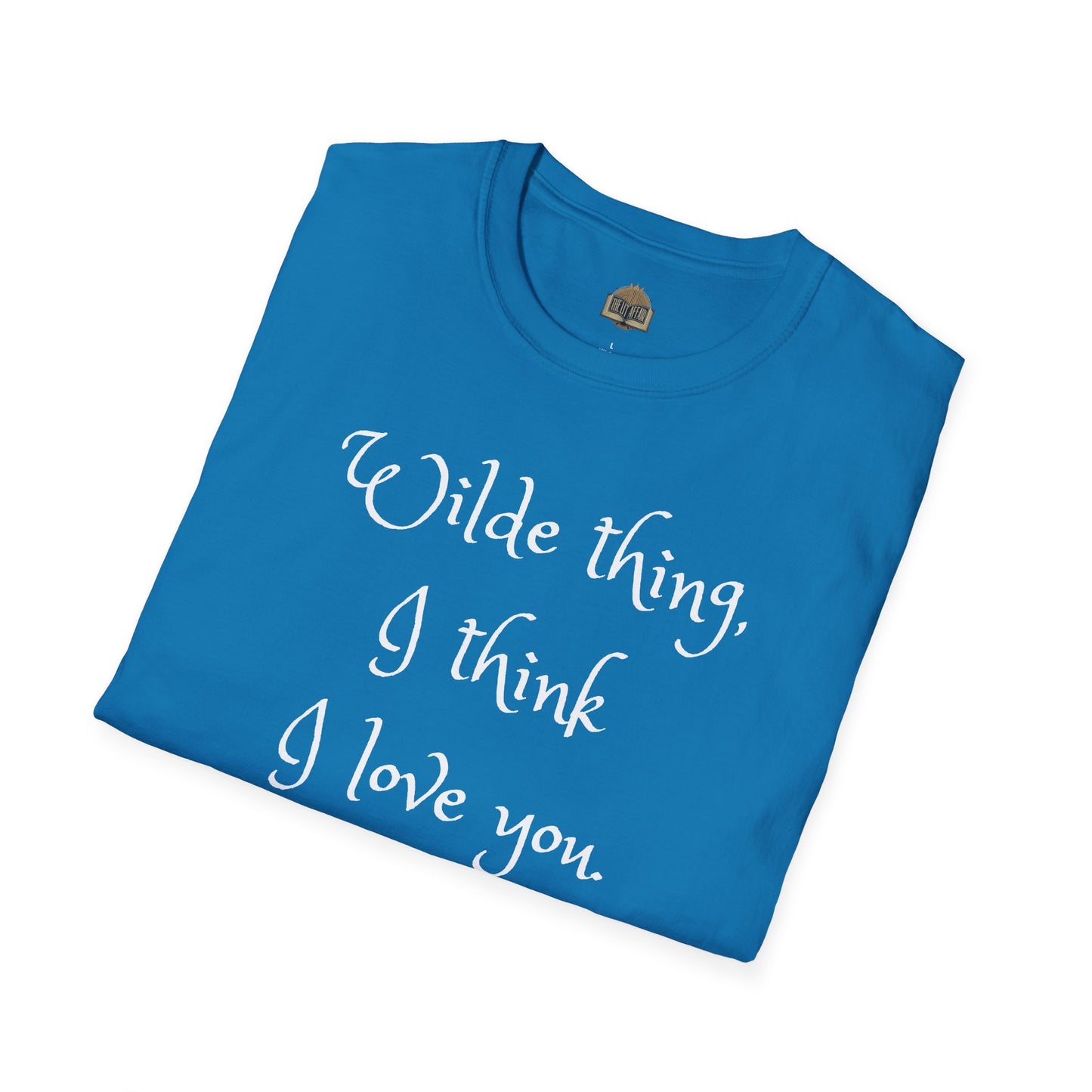 Wilde Thing, I think I love you Unisex Softstyle T-Shirt