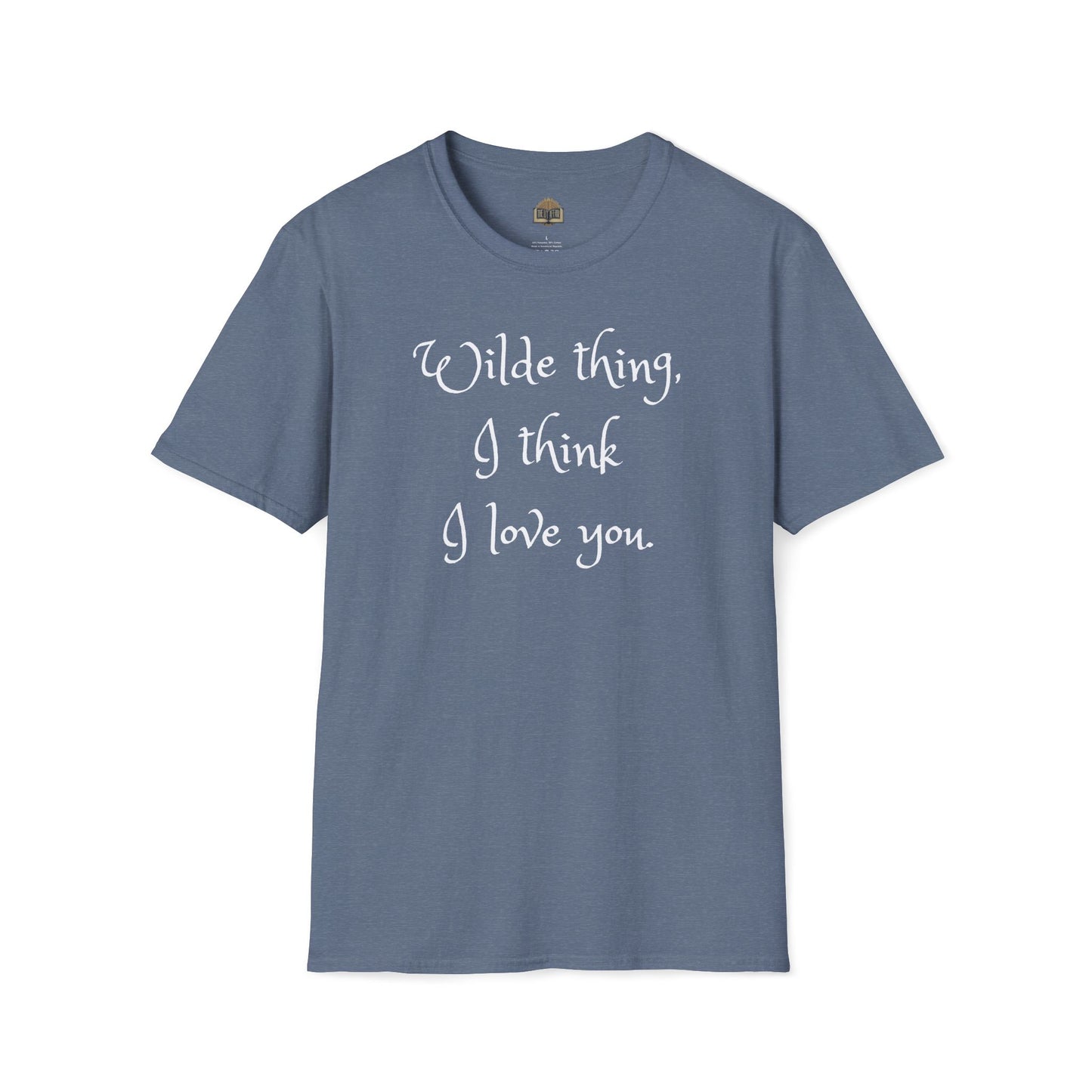 Wilde Thing, I think I love you Unisex Softstyle T-Shirt