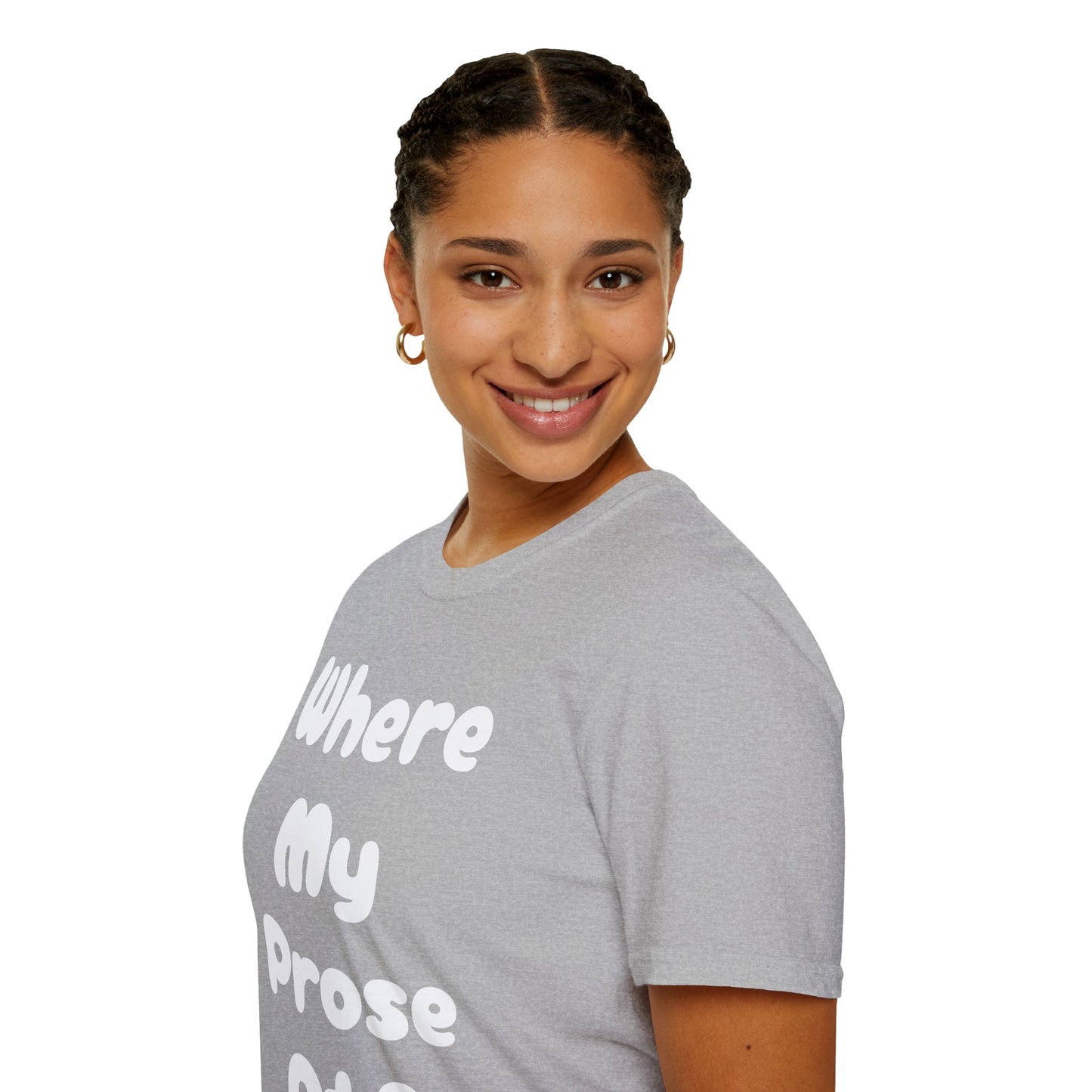 Where my Prose at? Unisex Softstyle T-Shirt