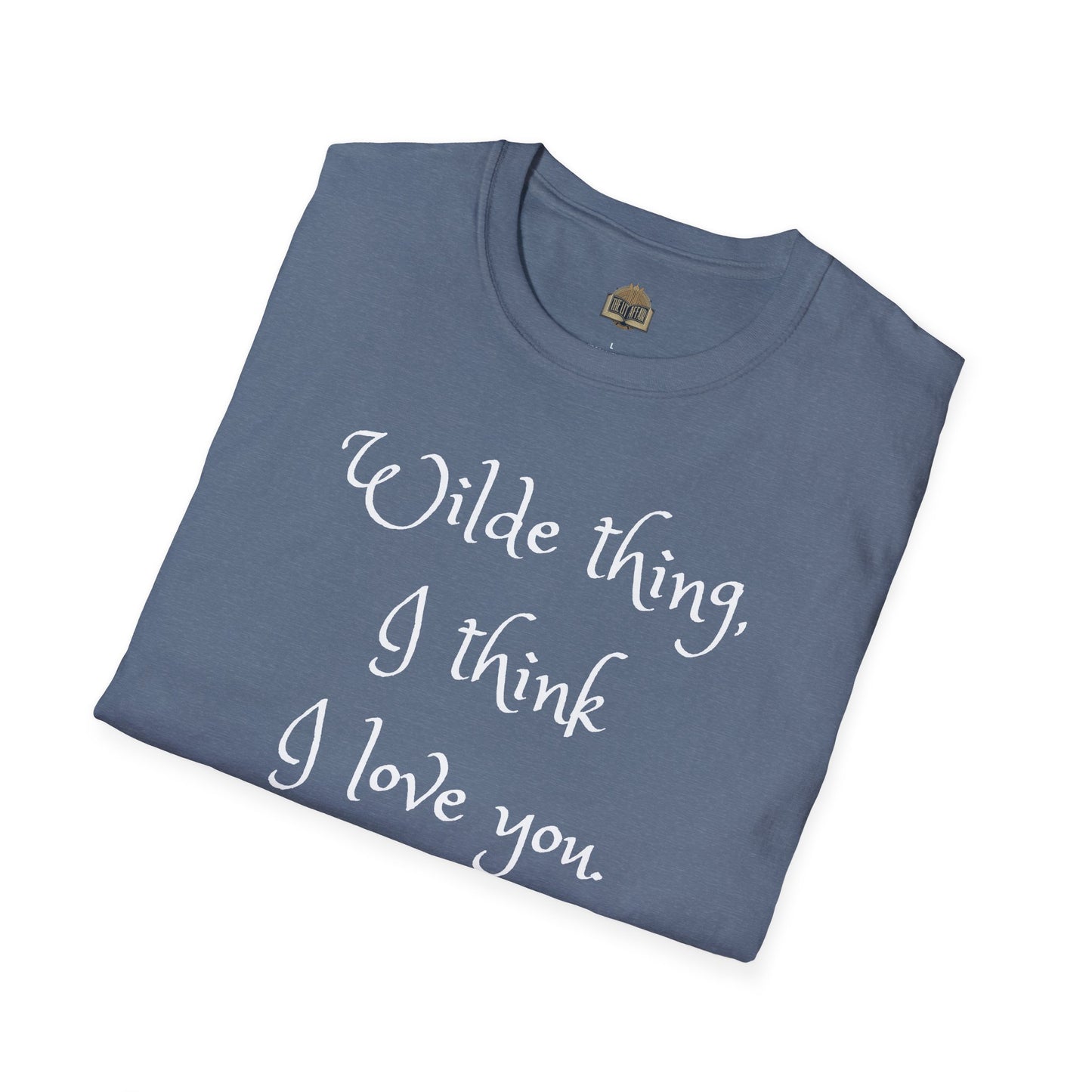 Wilde Thing, I think I love you Unisex Softstyle T-Shirt