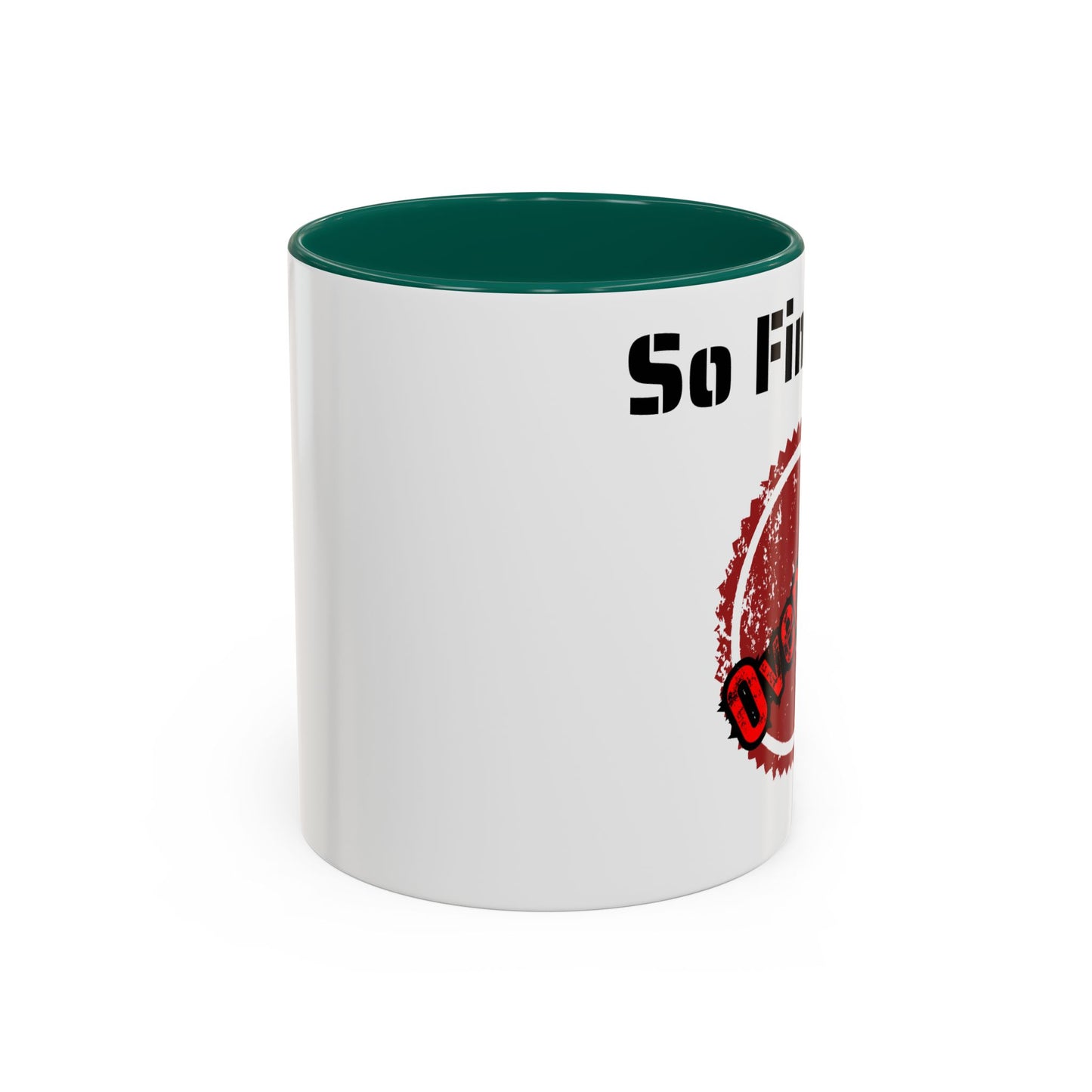So Fine I'm overdue Colorful Mugs (11oz, 15oz)