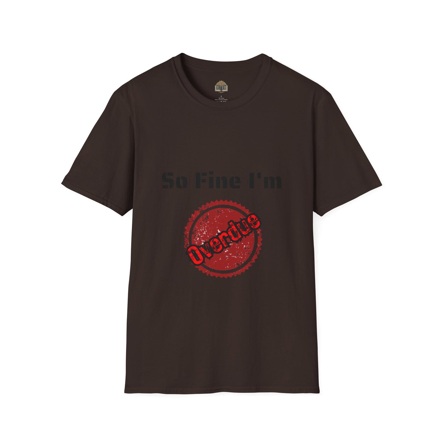 So Fine I'm Overdue Unisex Softstyle T-Shirt