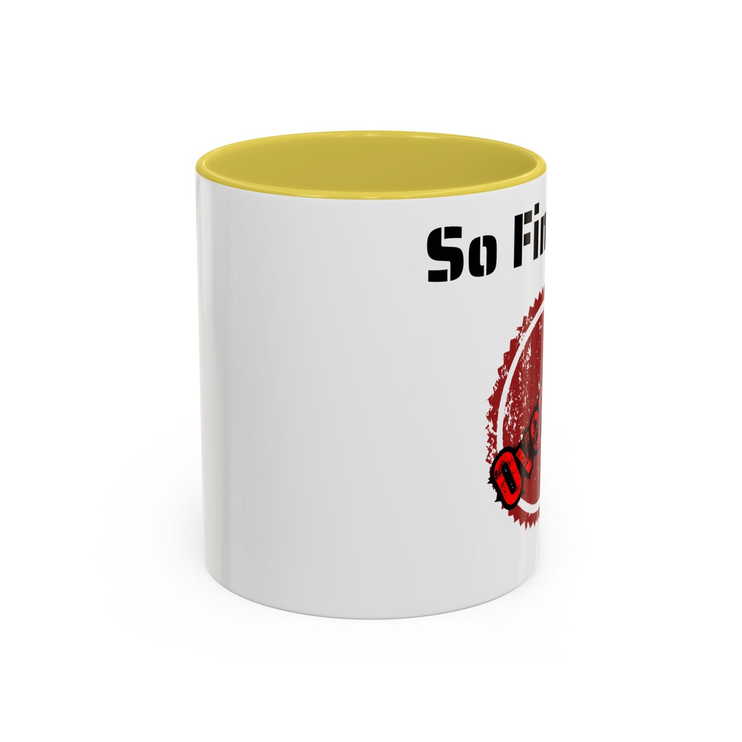 So Fine I'm overdue Colorful Mugs (11oz, 15oz)