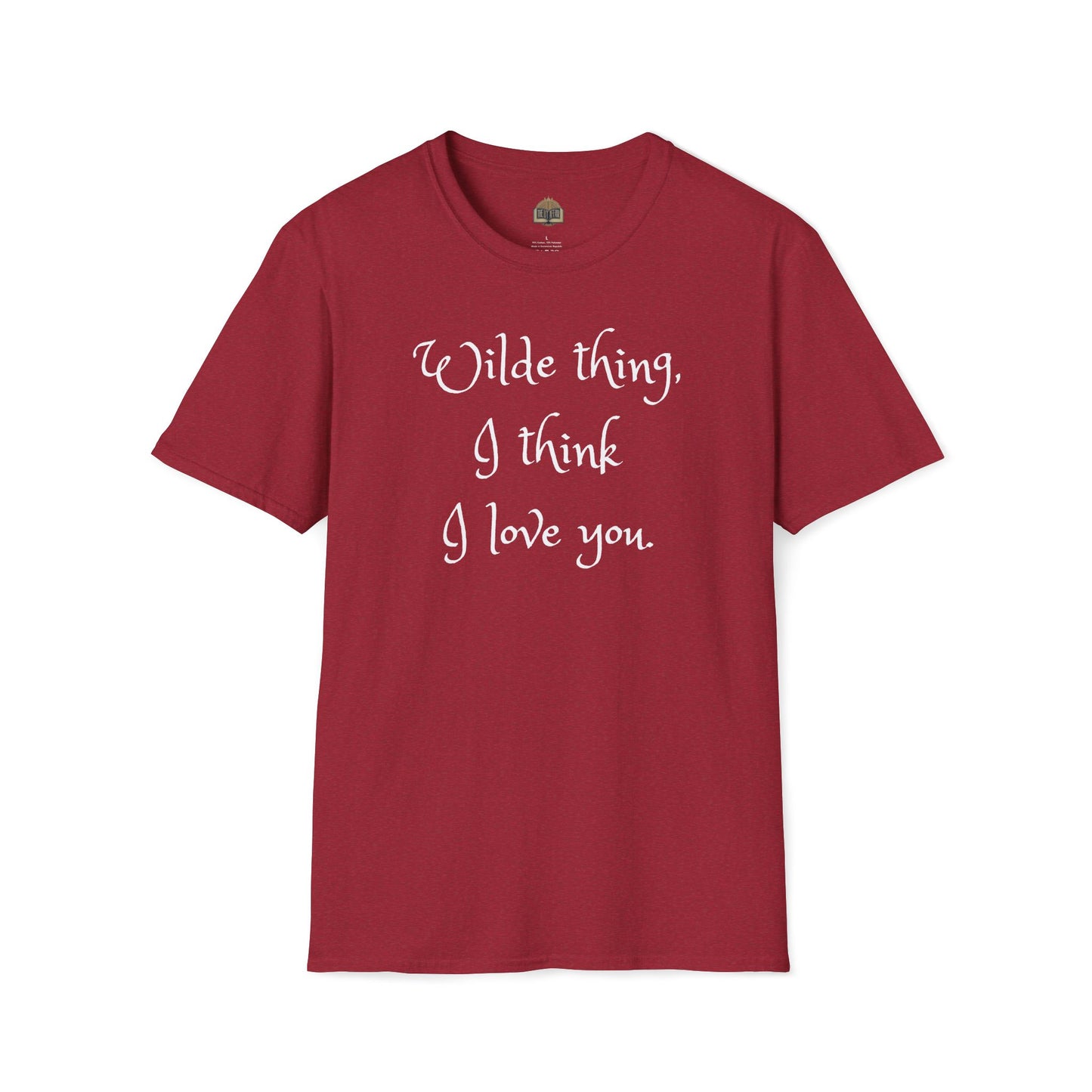 Wilde Thing, I think I love you Unisex Softstyle T-Shirt