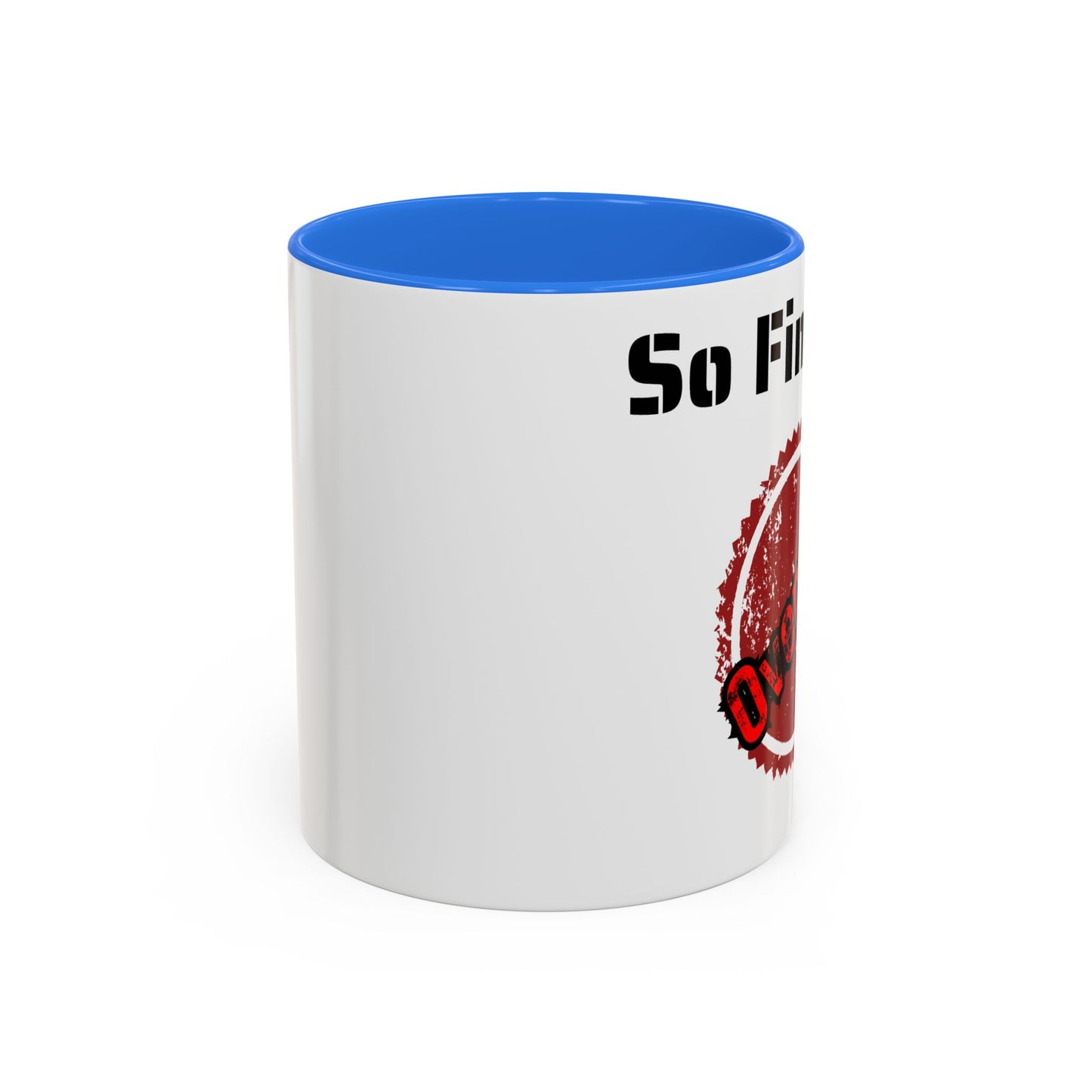 So Fine I'm overdue Colorful Mugs (11oz, 15oz)