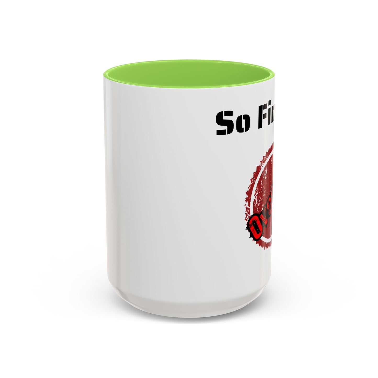 So Fine I'm overdue Colorful Mugs (11oz, 15oz)