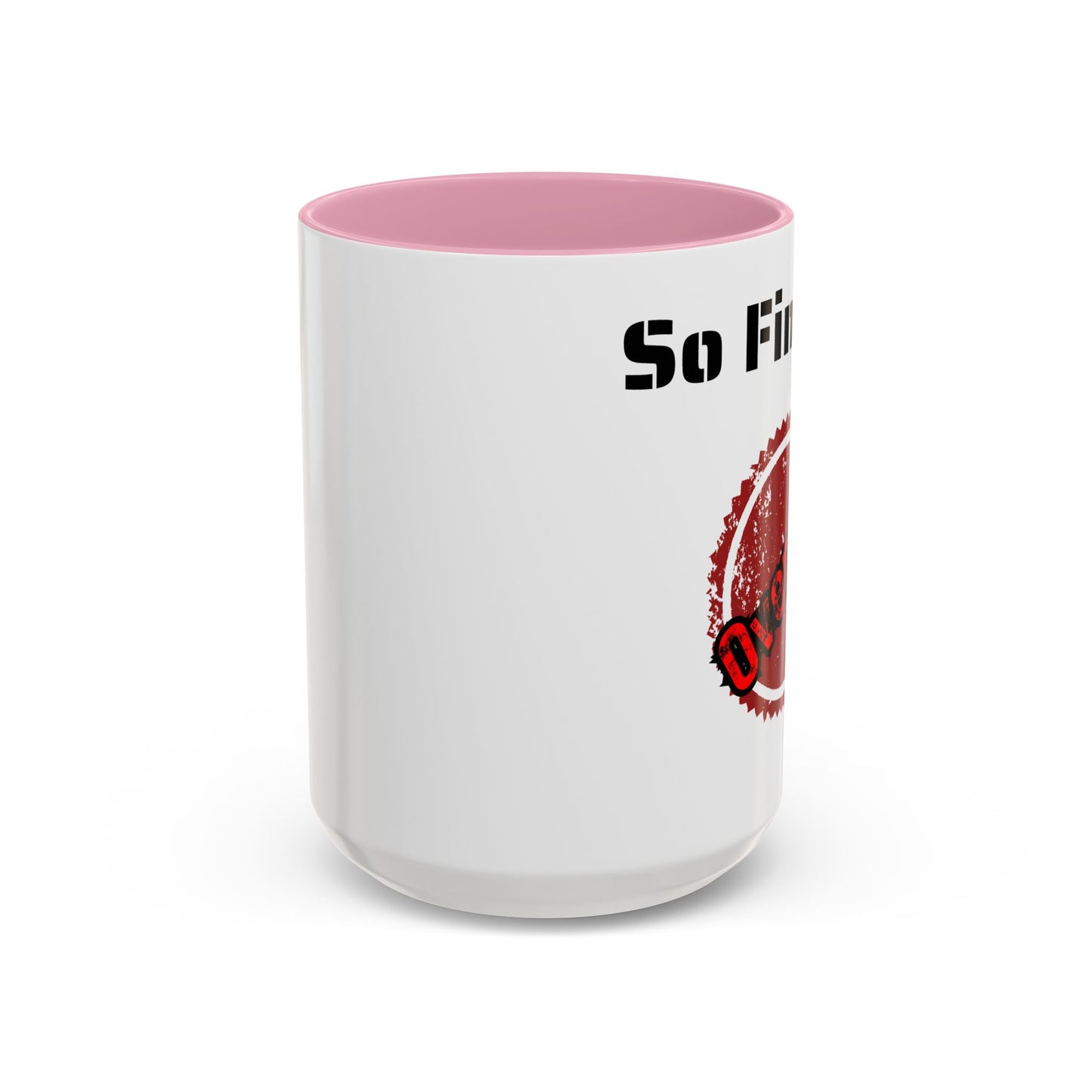 So Fine I'm overdue Colorful Mugs (11oz, 15oz)