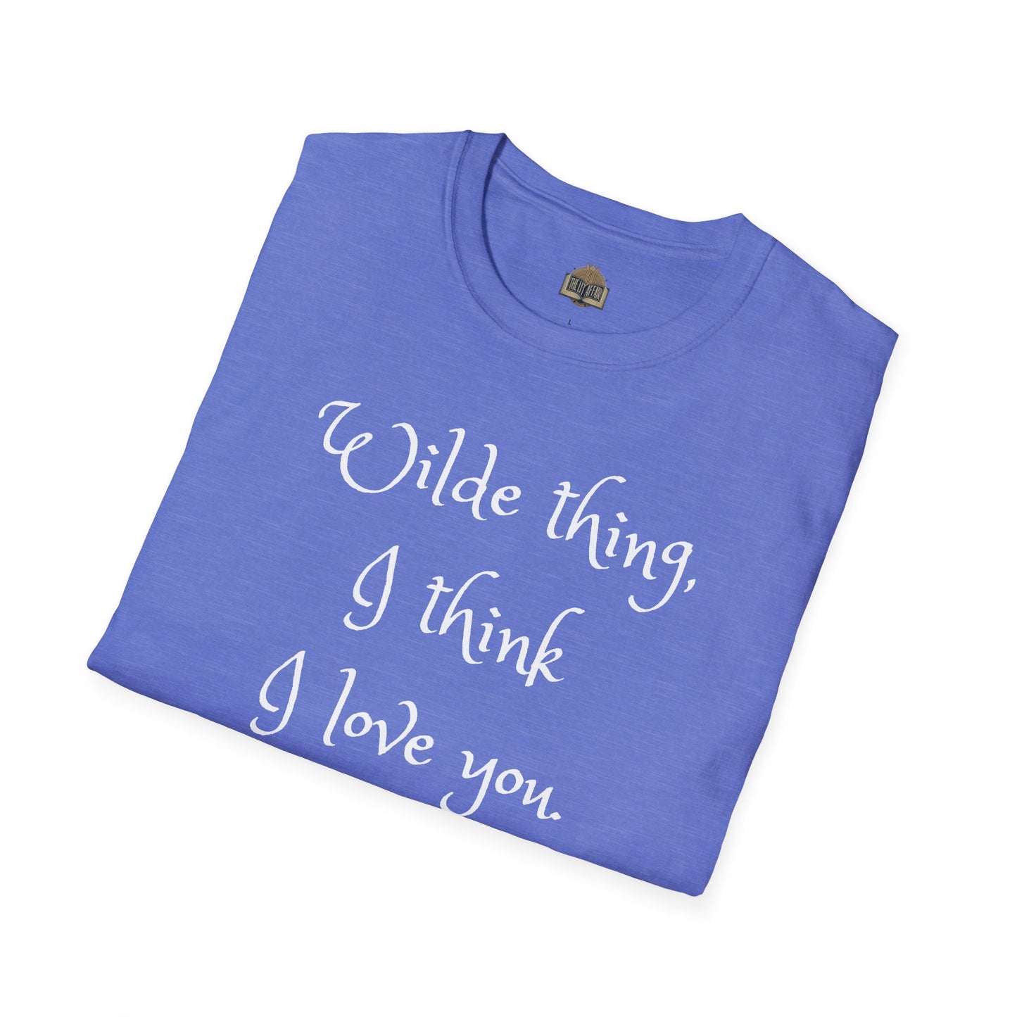 Wilde Thing, I think I love you Unisex Softstyle T-Shirt