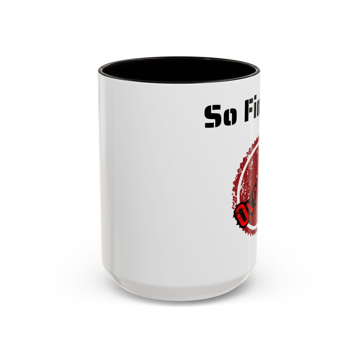 So Fine I'm overdue Colorful Mugs (11oz, 15oz)