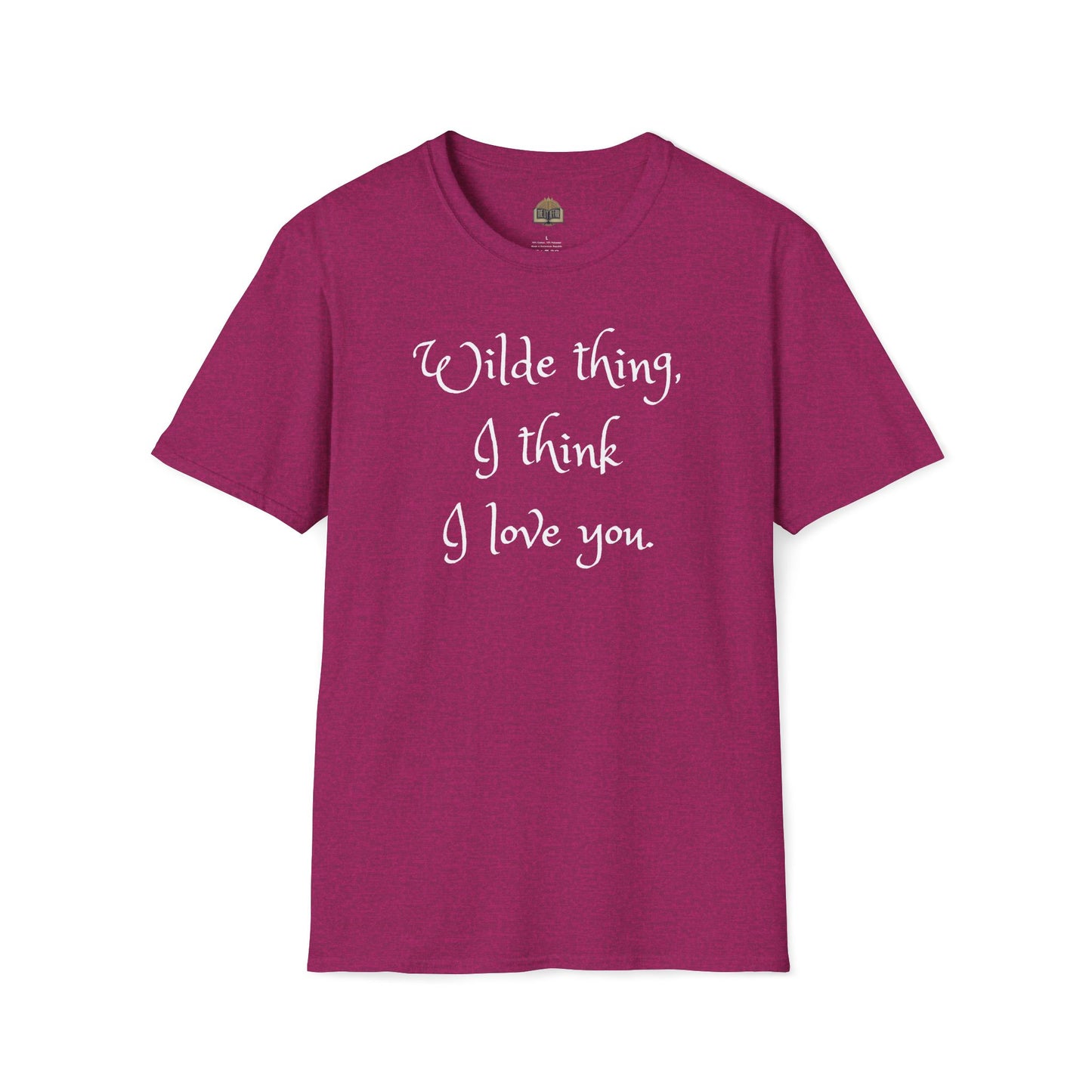 Wilde Thing, I think I love you Unisex Softstyle T-Shirt