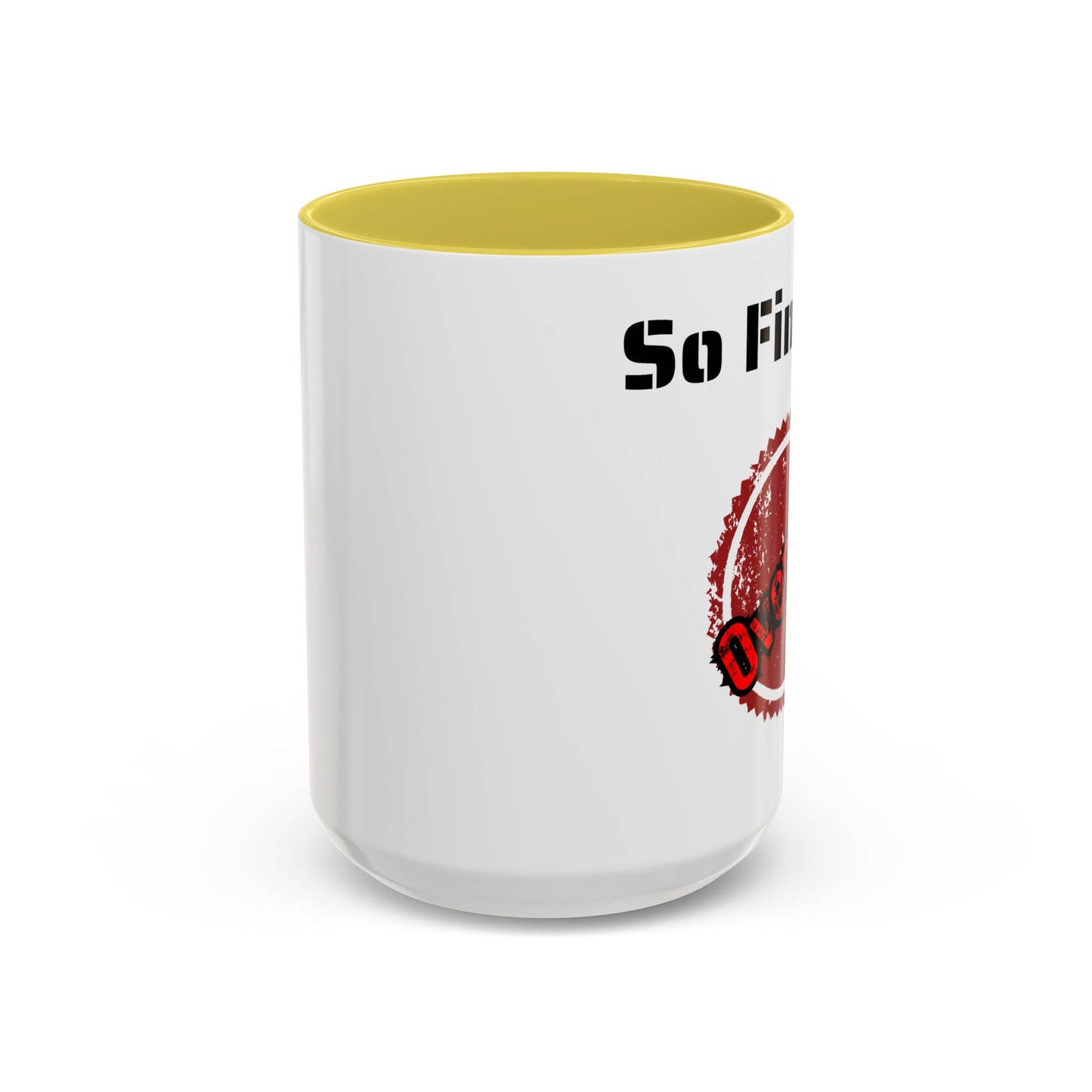 So Fine I'm overdue Colorful Mugs (11oz, 15oz)