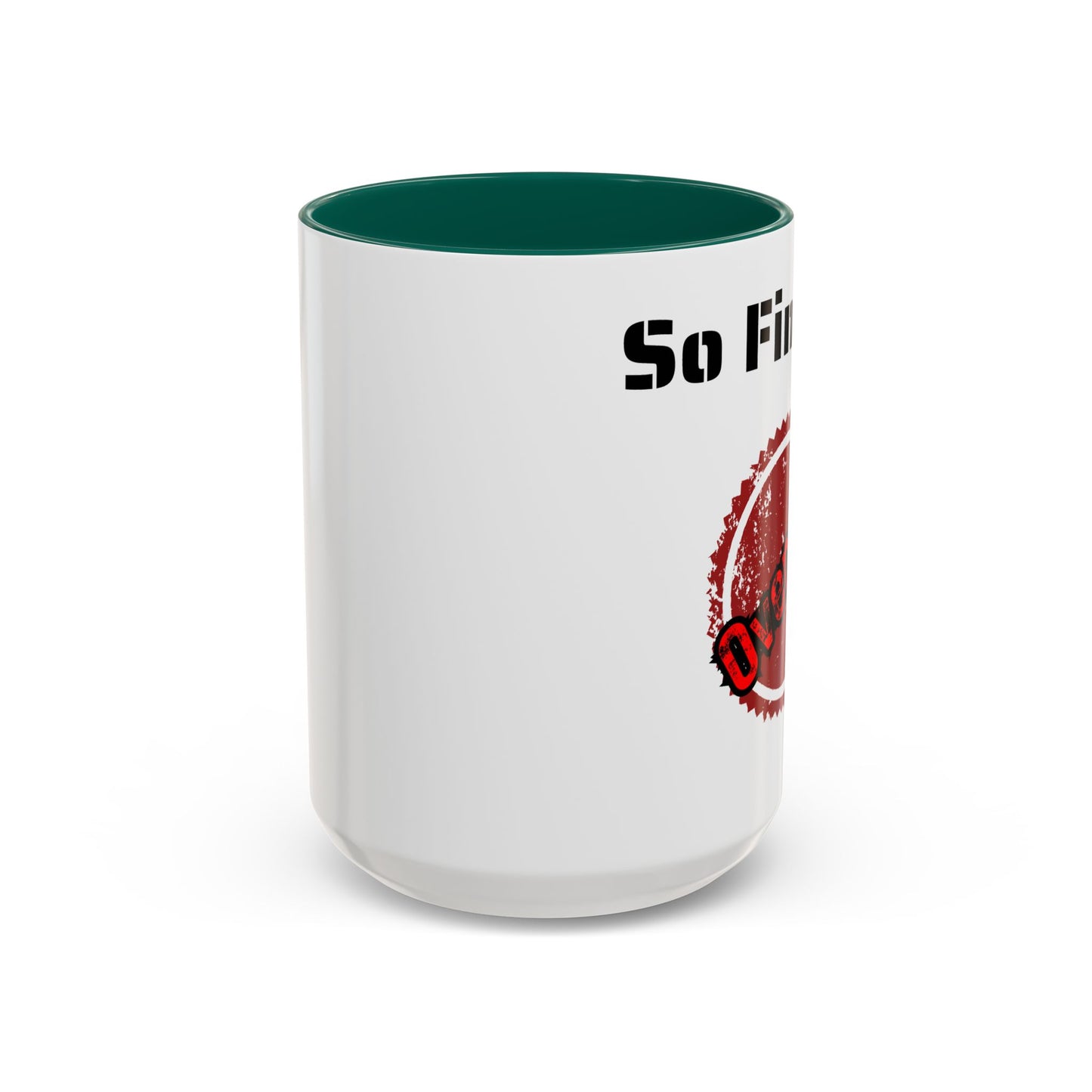 So Fine I'm overdue Colorful Mugs (11oz, 15oz)