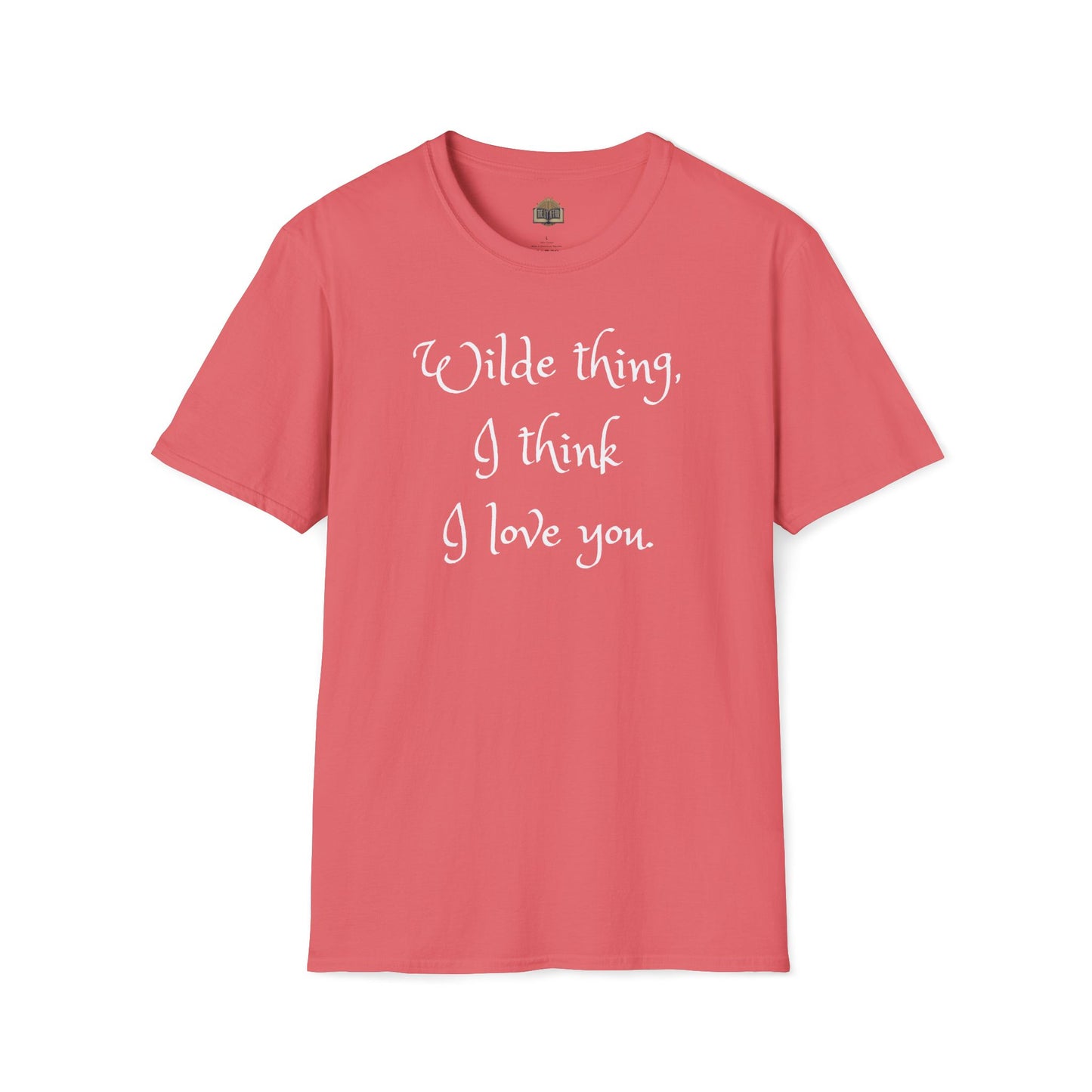 Wilde Thing, I think I love you Unisex Softstyle T-Shirt