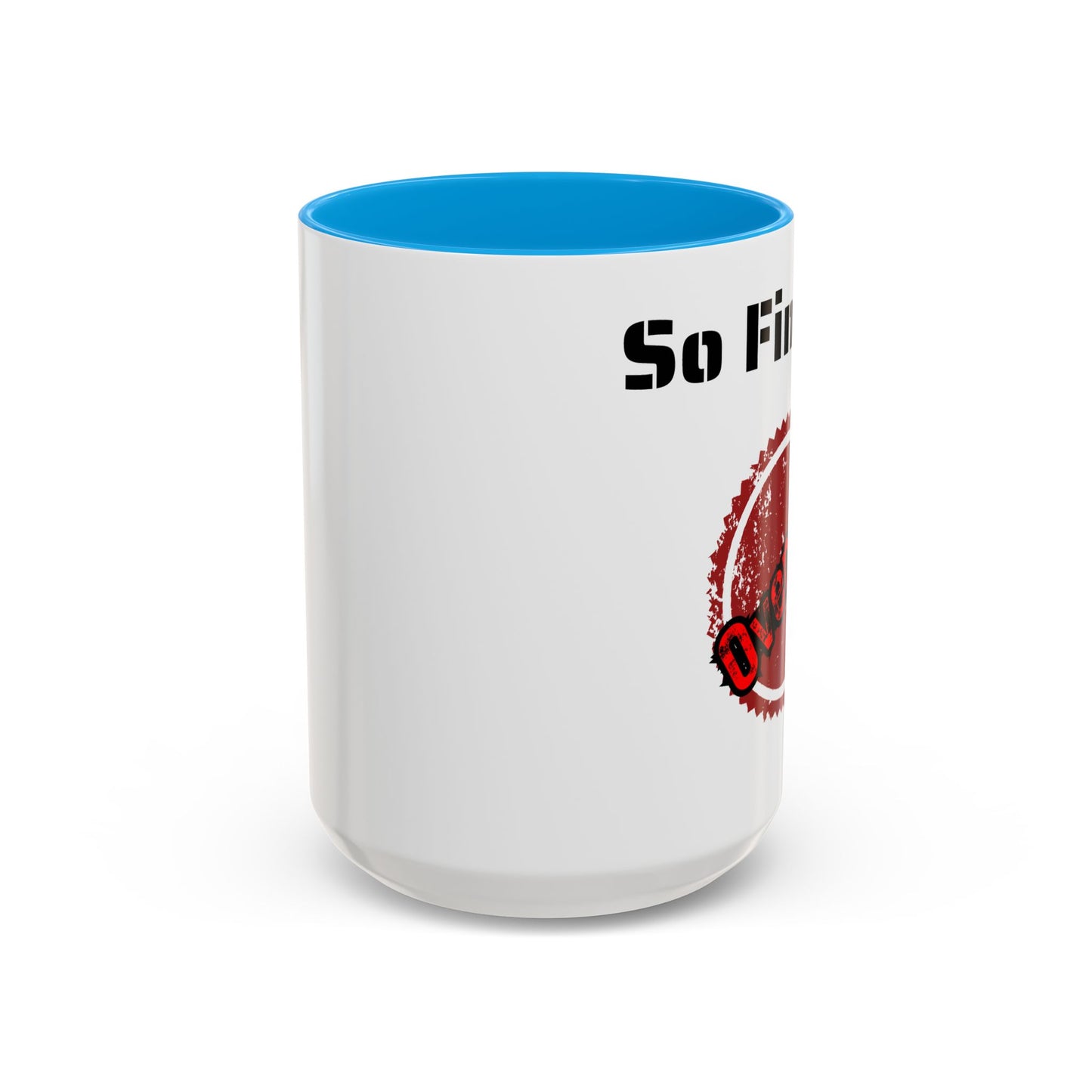 So Fine I'm overdue Colorful Mugs (11oz, 15oz)