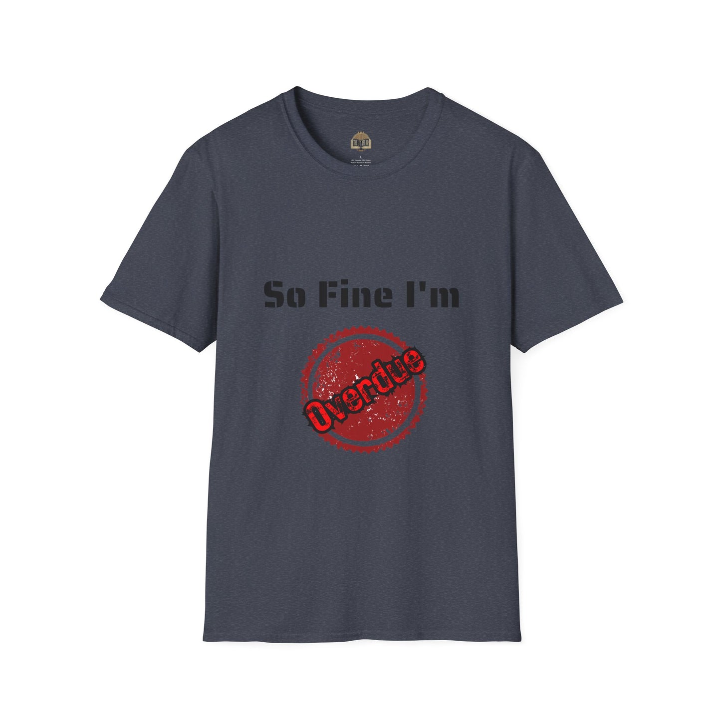 So Fine I'm Overdue Unisex Softstyle T-Shirt