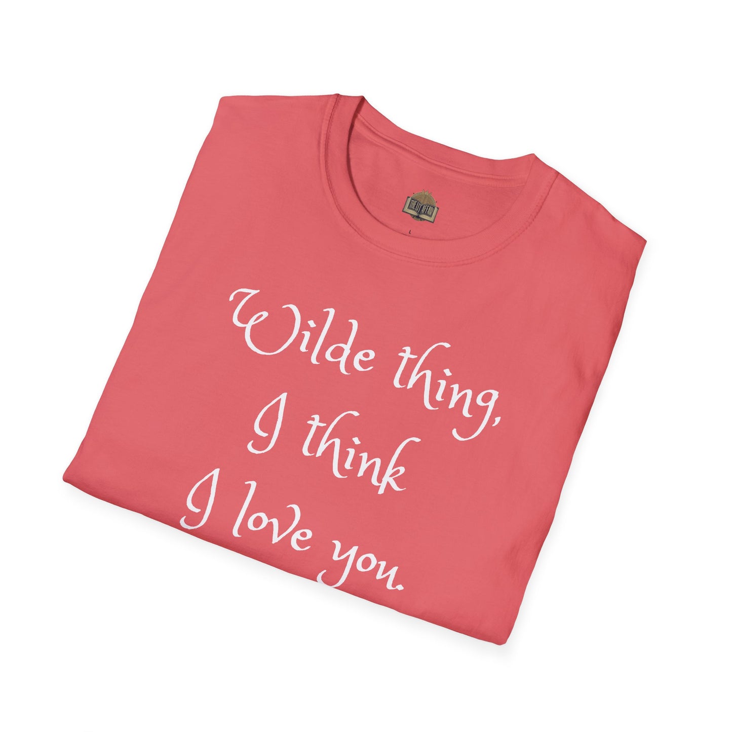 Wilde Thing, I think I love you Unisex Softstyle T-Shirt