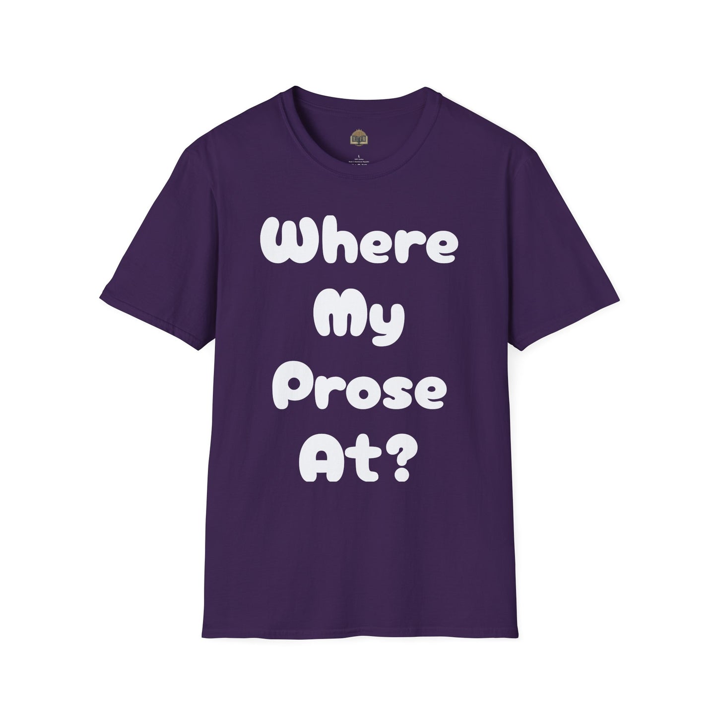 Where my Prose at? Unisex Softstyle T-Shirt