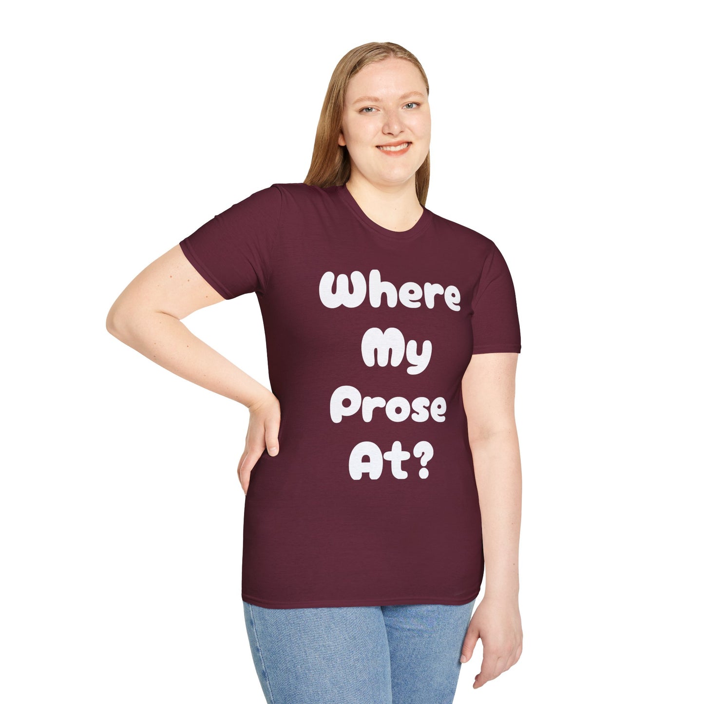 Where my Prose at? Unisex Softstyle T-Shirt