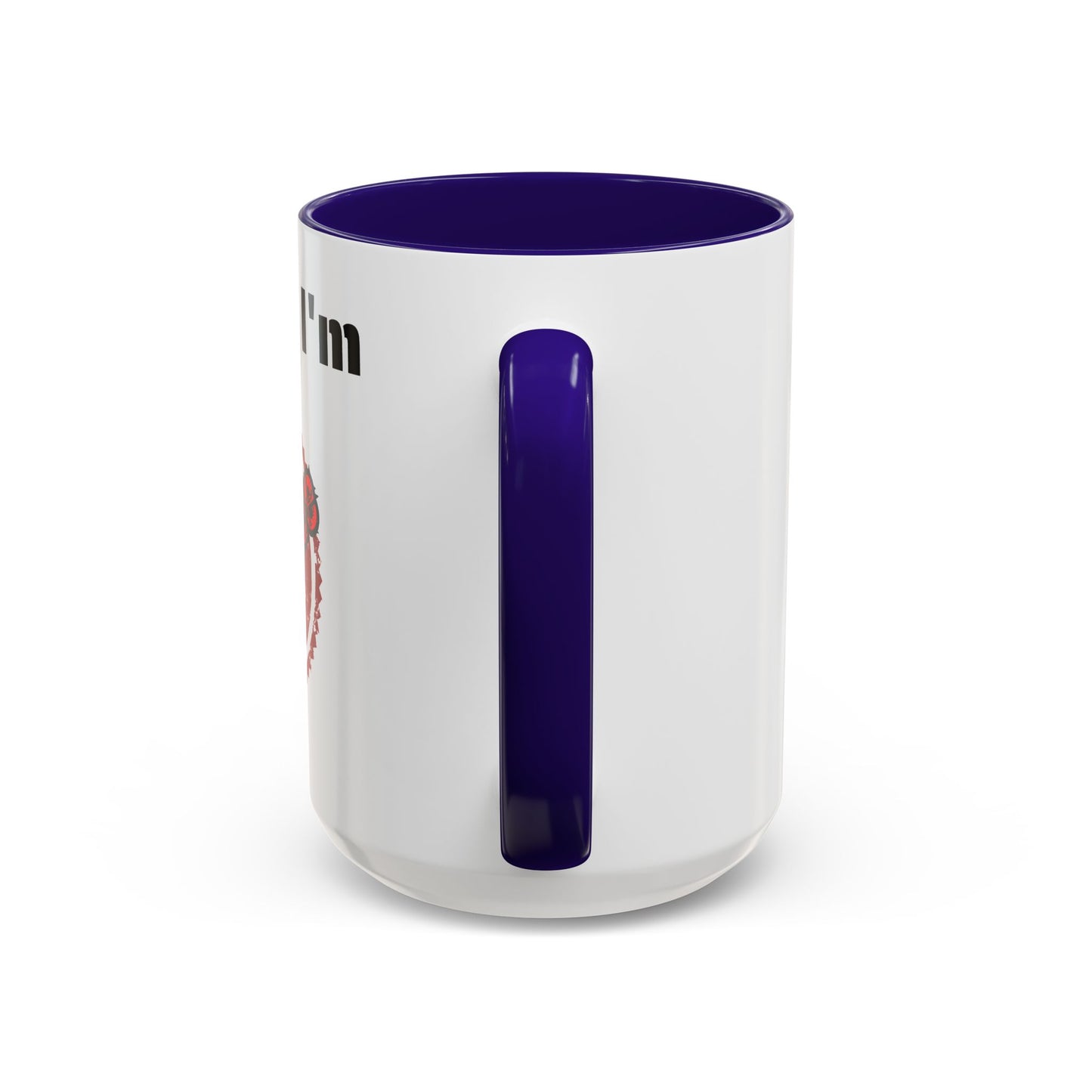 So Fine I'm overdue Colorful Mugs (11oz, 15oz)