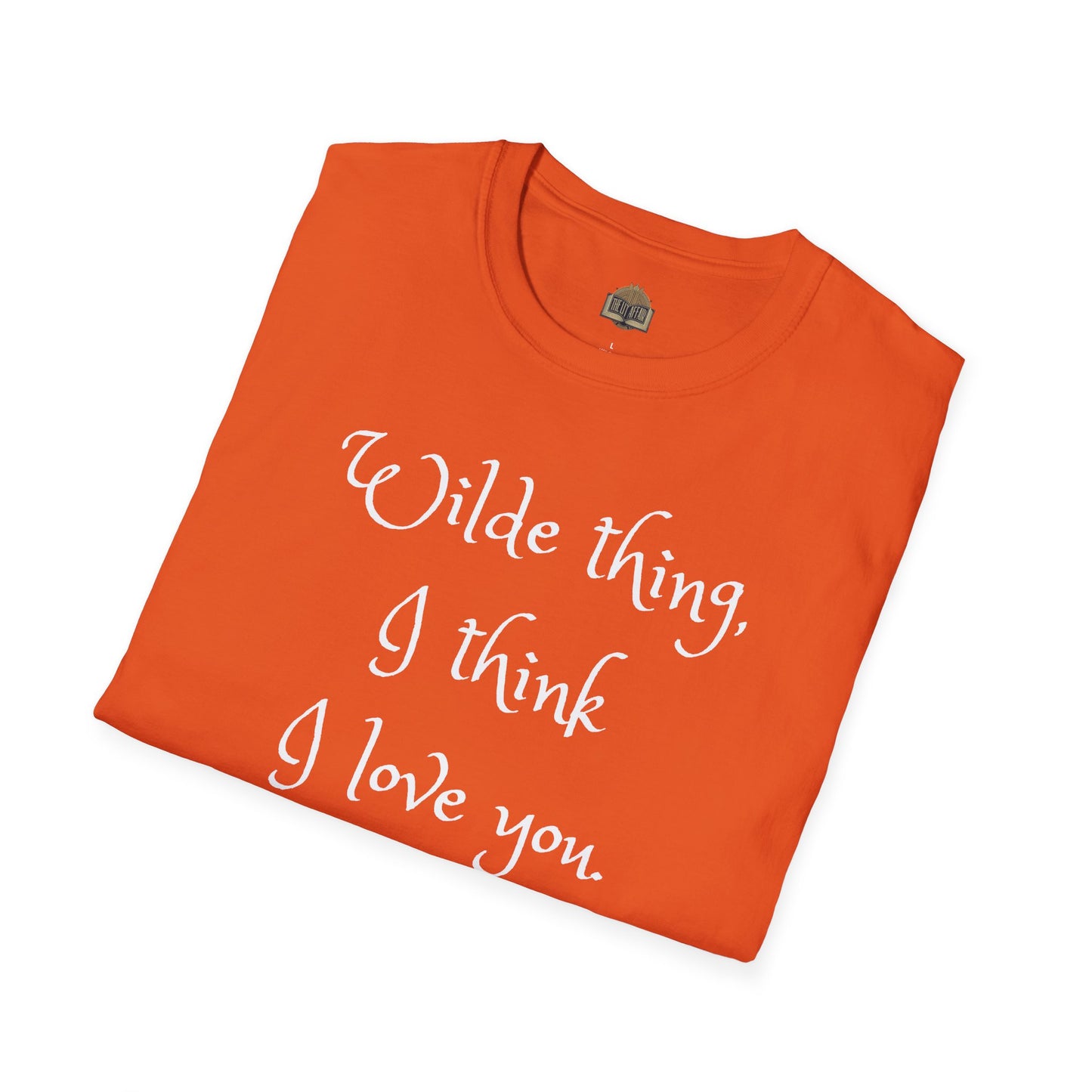 Wilde Thing, I think I love you Unisex Softstyle T-Shirt
