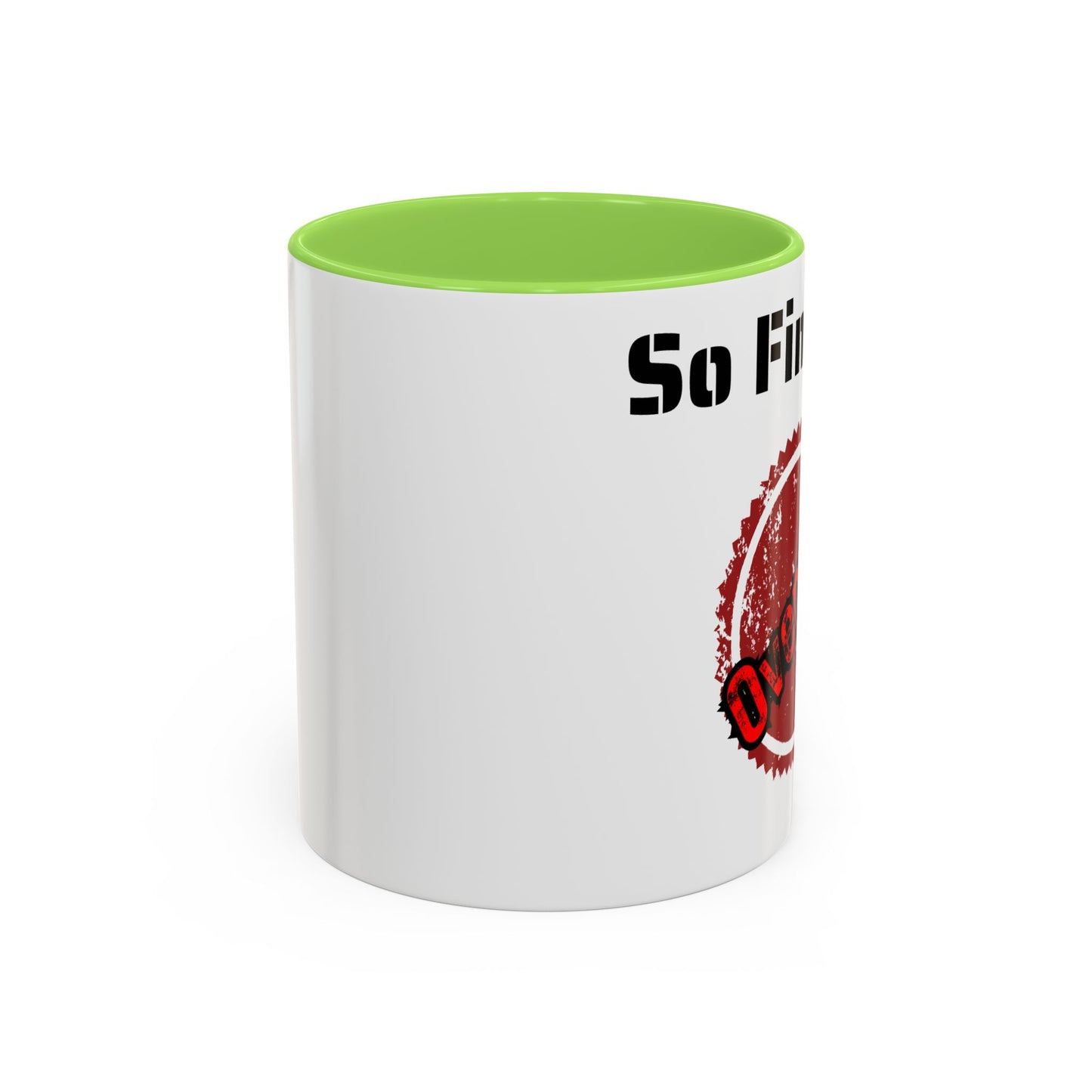 So Fine I'm overdue Colorful Mugs (11oz, 15oz)