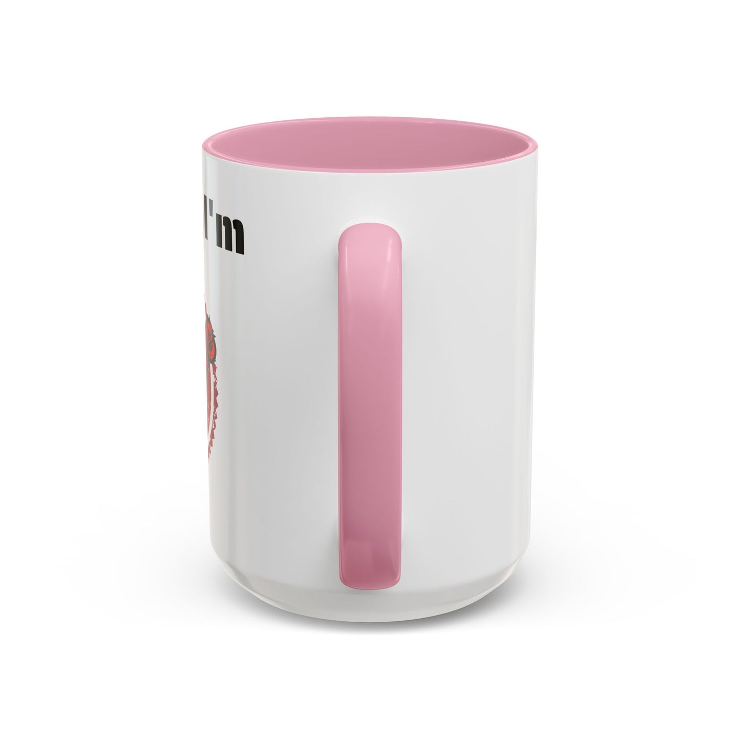 So Fine I'm overdue Colorful Mugs (11oz, 15oz)