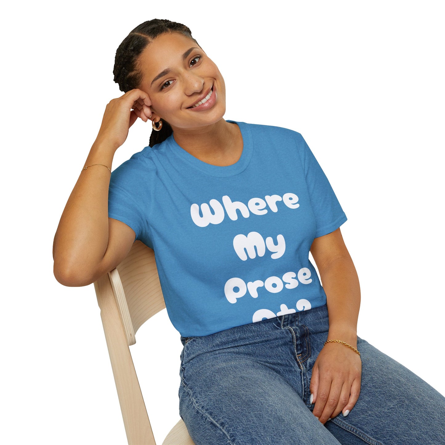 Where my Prose at? Unisex Softstyle T-Shirt