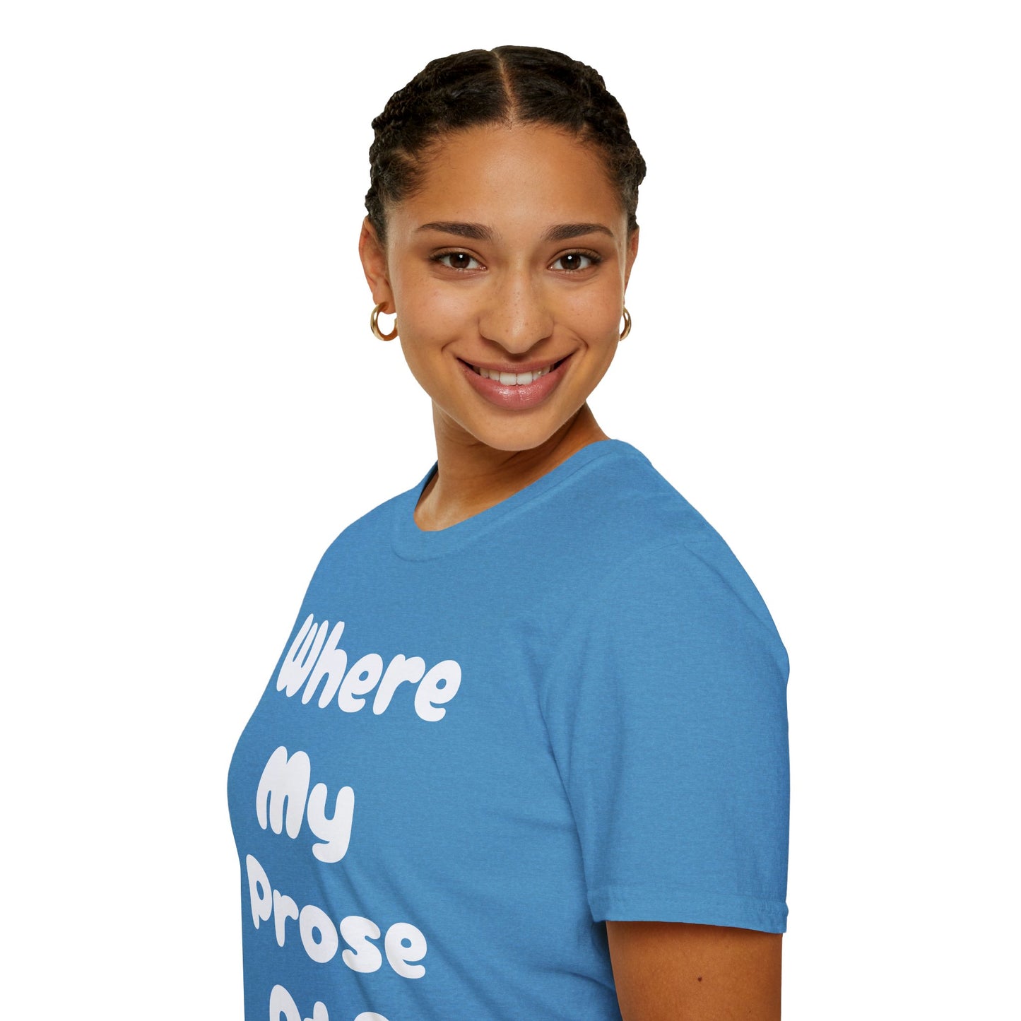 Where my Prose at? Unisex Softstyle T-Shirt