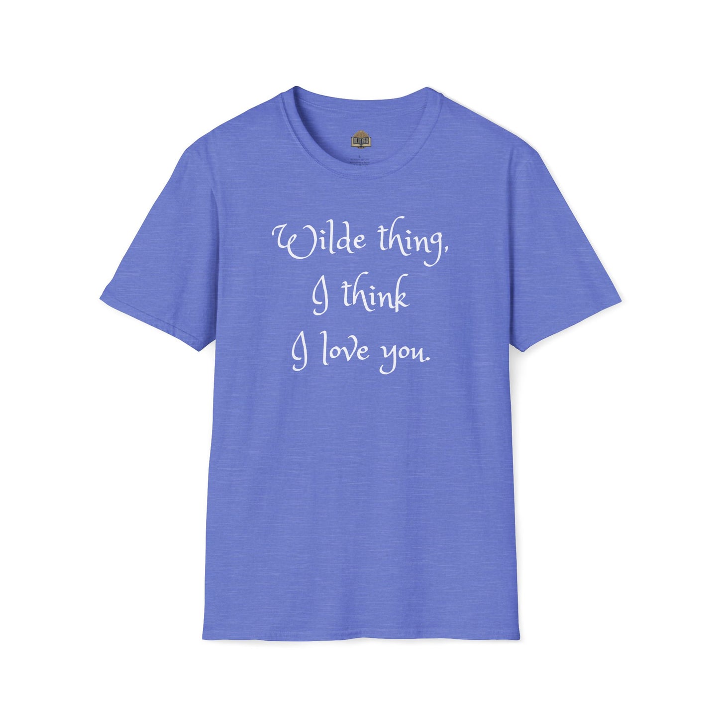 Wilde Thing, I think I love you Unisex Softstyle T-Shirt
