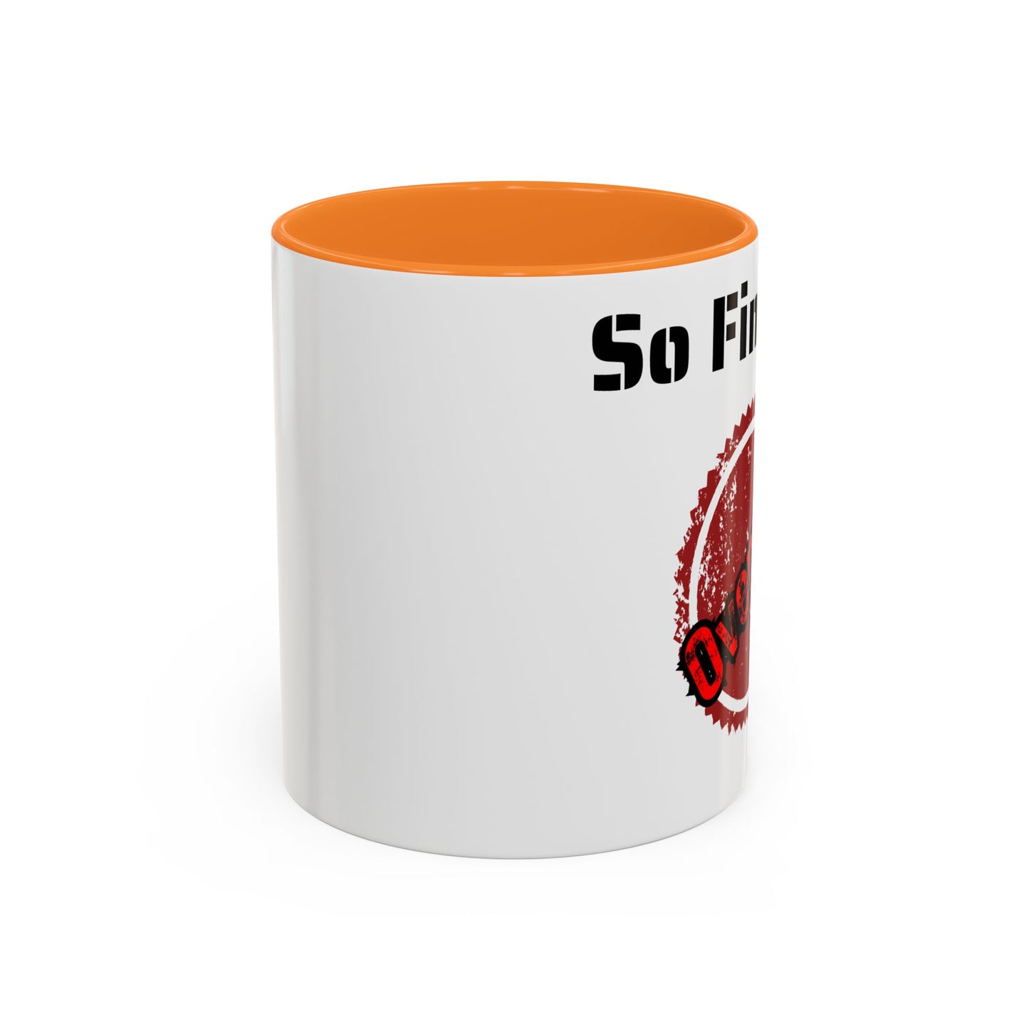 So Fine I'm overdue Colorful Mugs (11oz, 15oz)