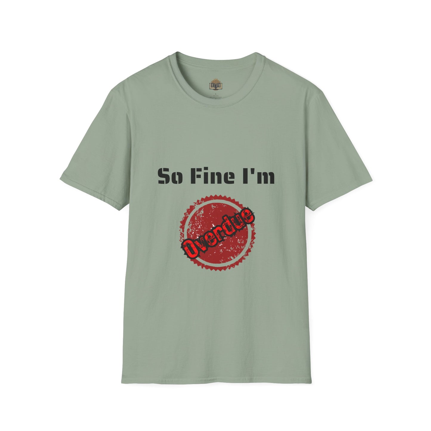So Fine I'm Overdue Unisex Softstyle T-Shirt