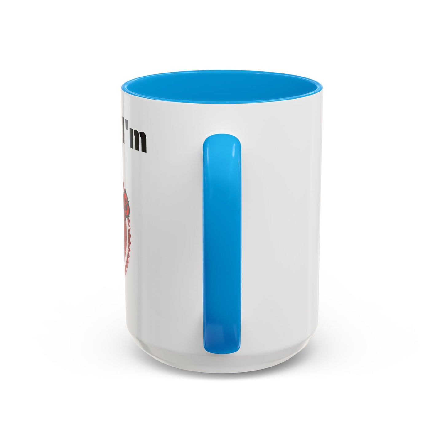 So Fine I'm overdue Colorful Mugs (11oz, 15oz)