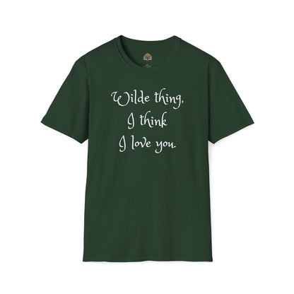 Wilde Thing, I think I love you Unisex Softstyle T-Shirt